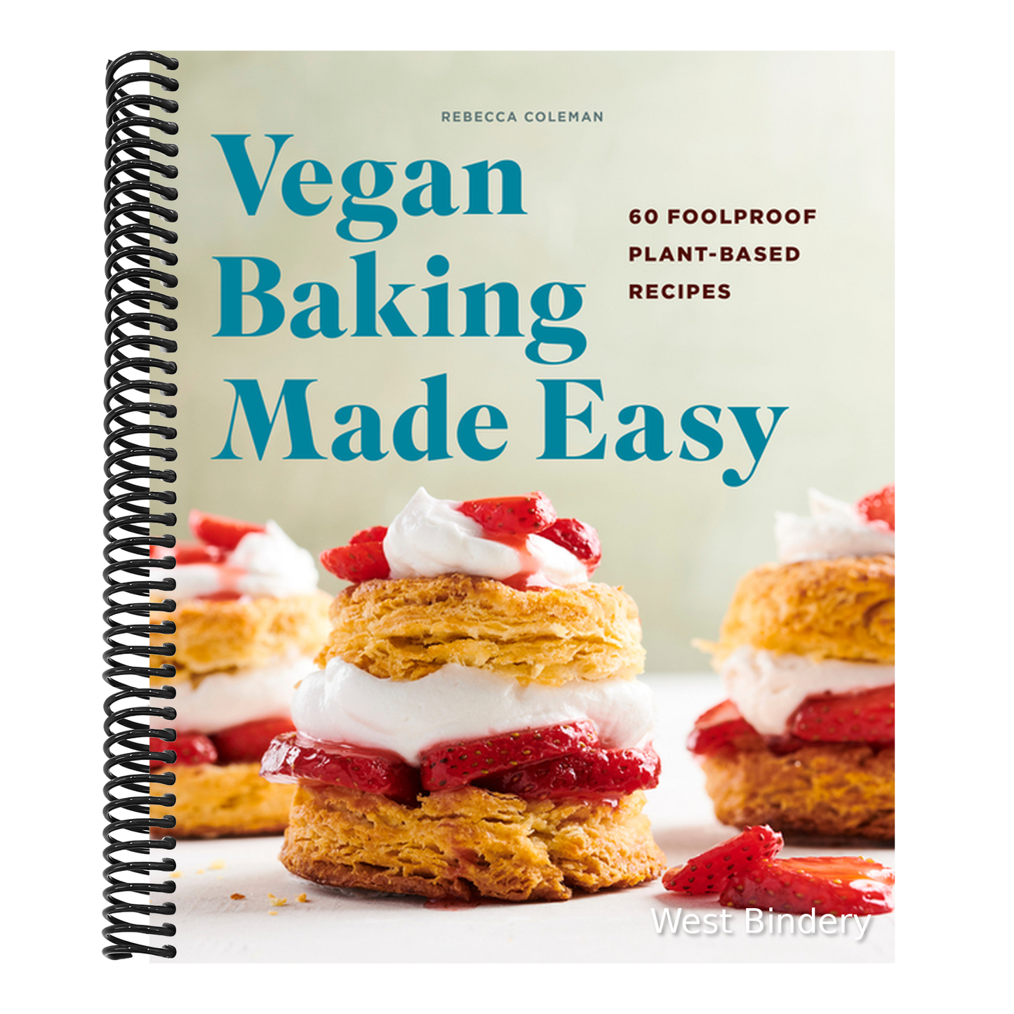 Vegan Baking Made Easy: 60 Foolproof Plant-Based Recipes