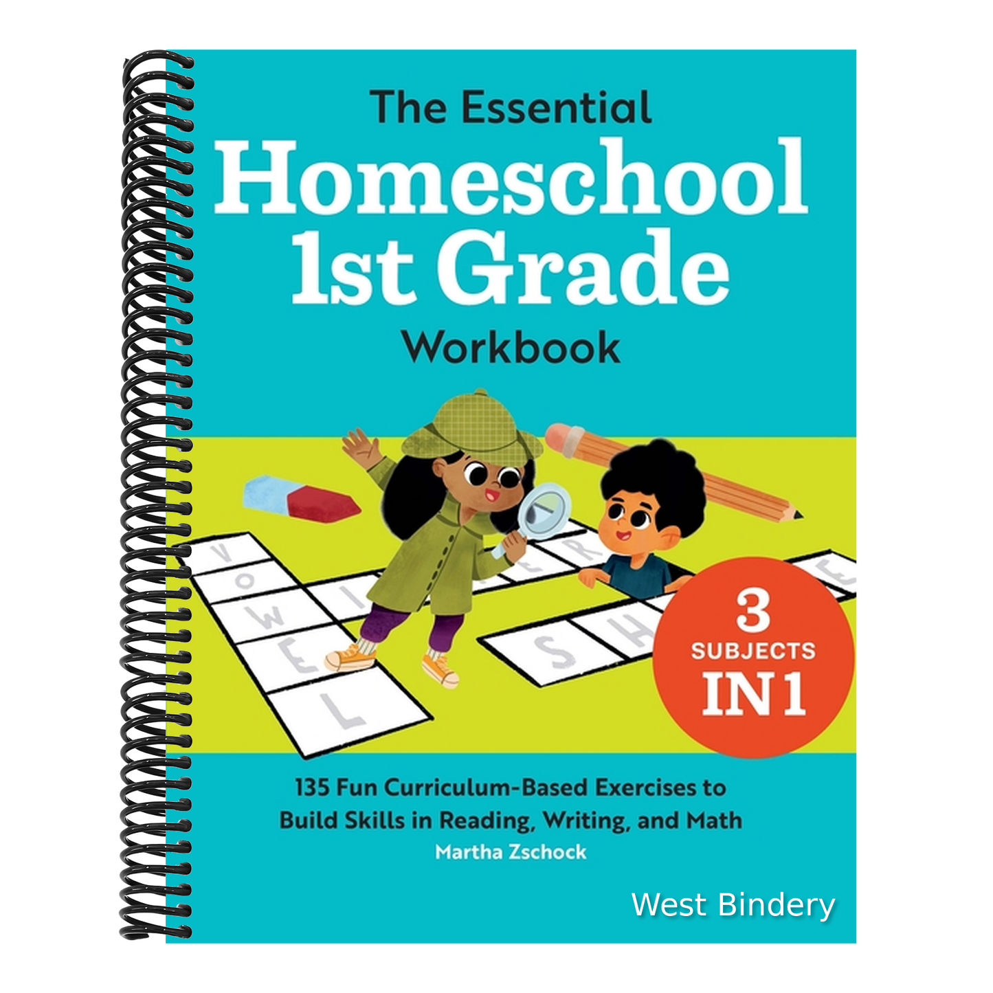 The Essential Homeschool 1st Grade Workbook: 135 Fun Curriculum-Based Exercises to Build Skills in Reading, Writing, and Math