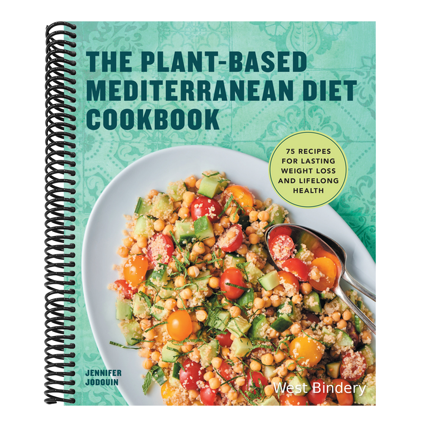 The Plant-Based Mediterranean Diet Cookbook: 75 Recipes for Lasting Weight Loss and Lifelong Health