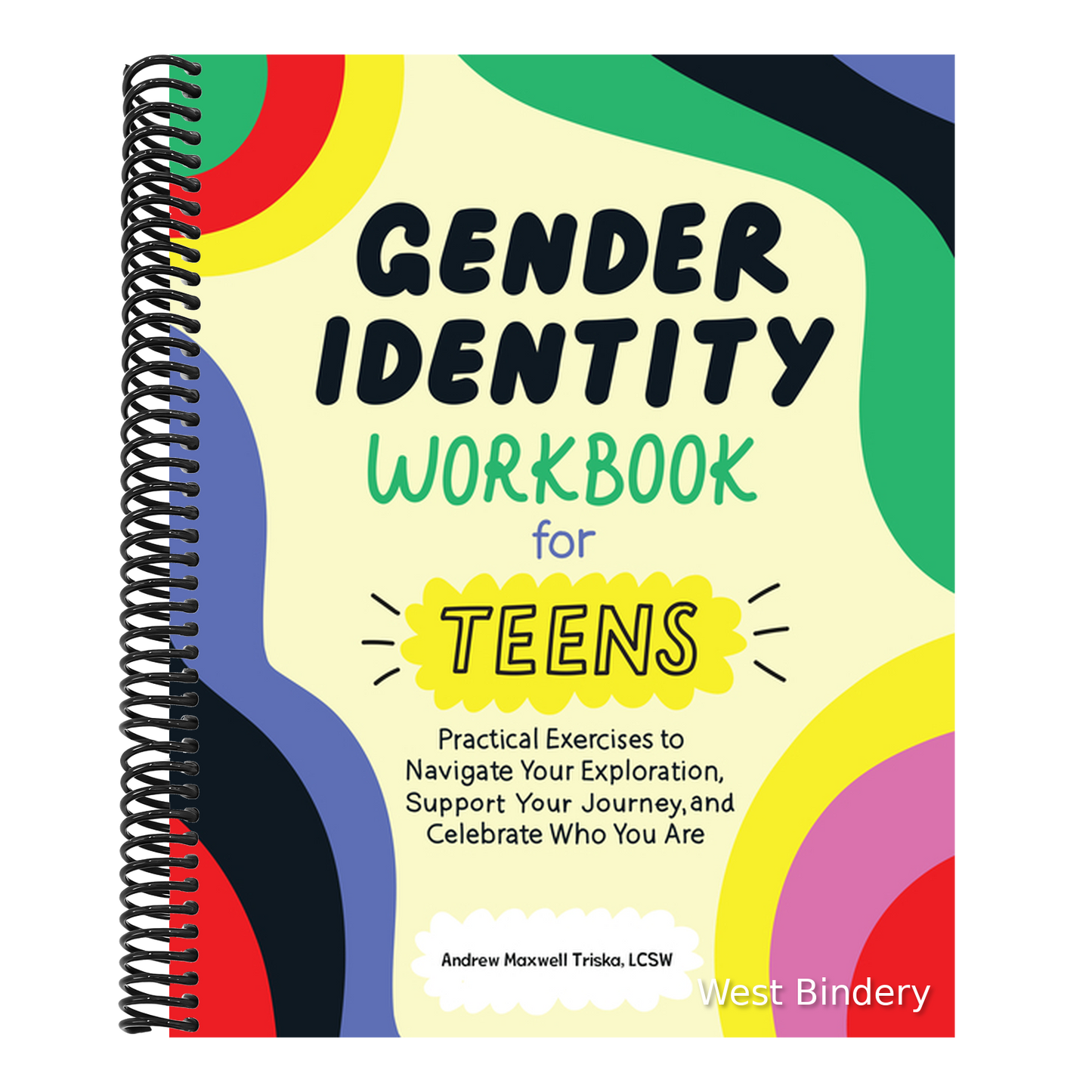 Gender Identity Workbook for Teens: Practical Exercises to Navigate Your Exploration, Support Your Journey, and Celebrate Who You Are