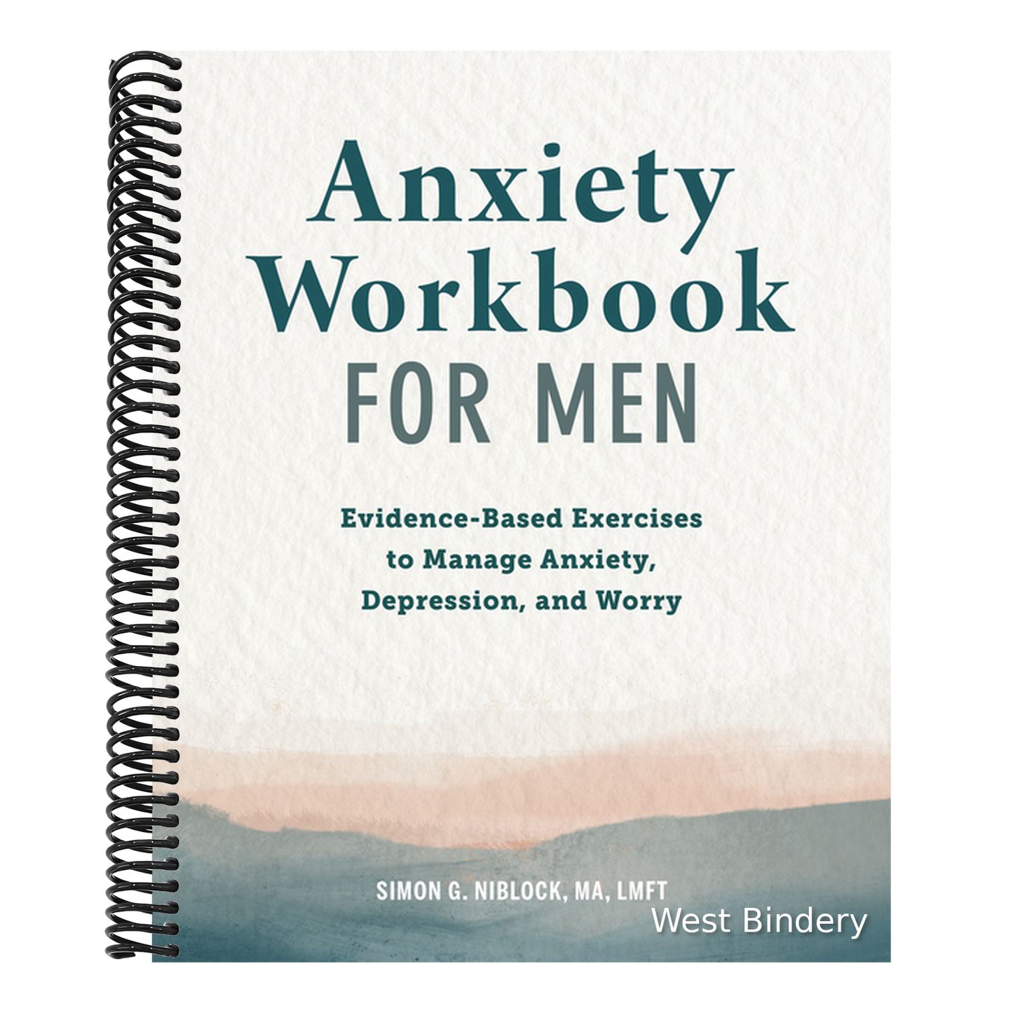 Anxiety Workbook for Men: Evidence-Based Exercises to Manage Anxiety, Depression, and Worry