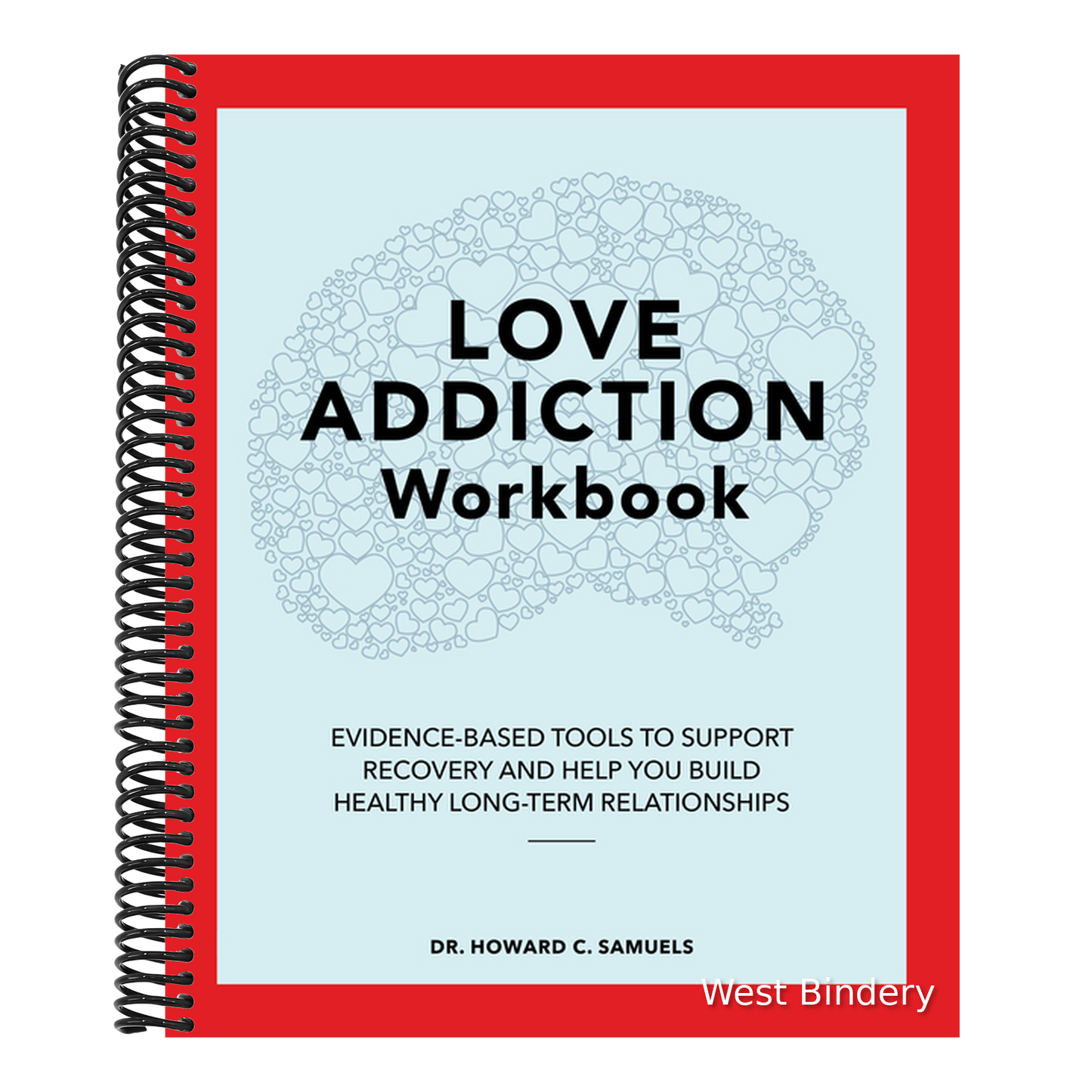 Love Addiction Workbook: Evidence-Based Tools to Support Recovery and Help You Build Healthy Long-Term Relationships
