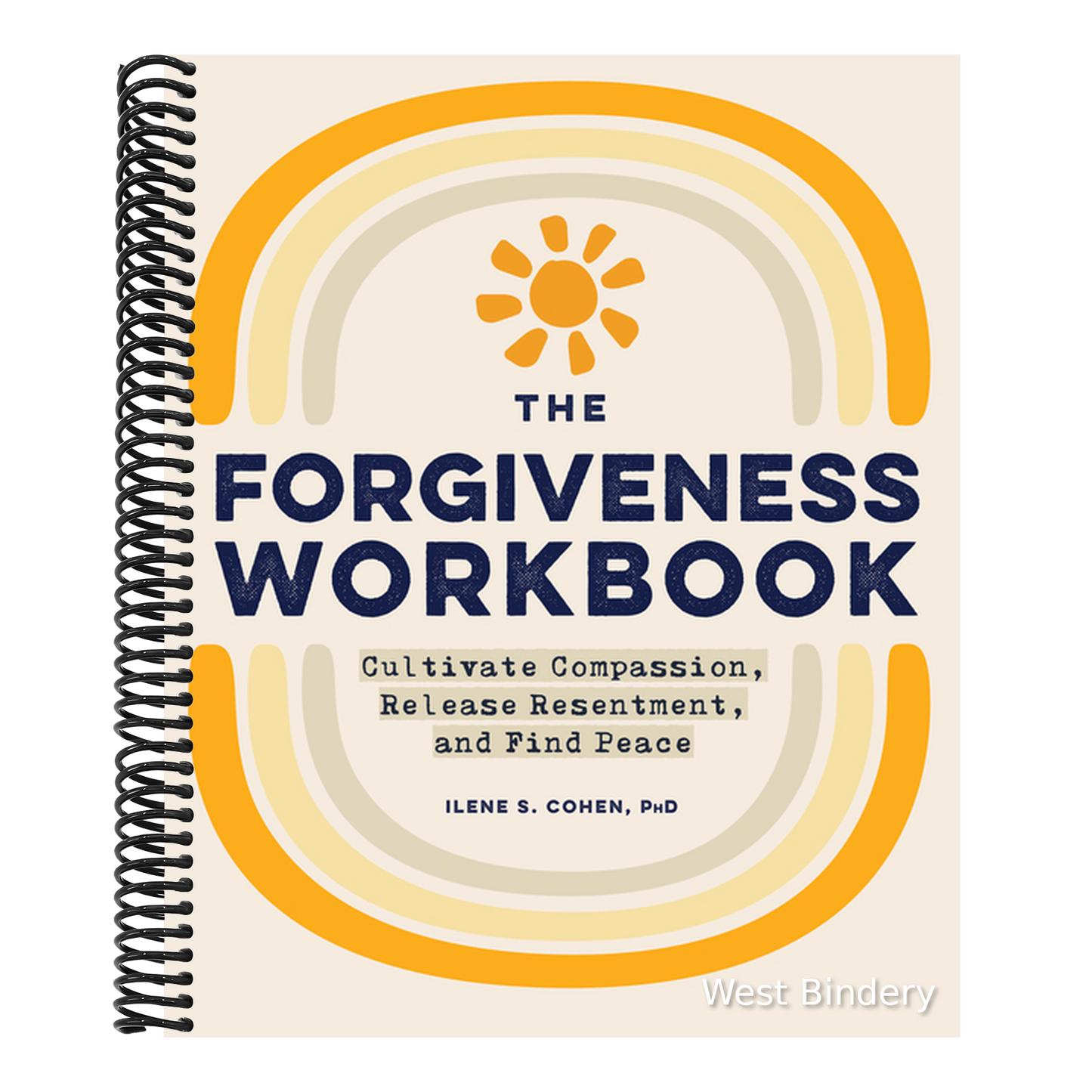 The Forgiveness Workbook: Cultivate Compassion, Release Resentment, and Find Peace