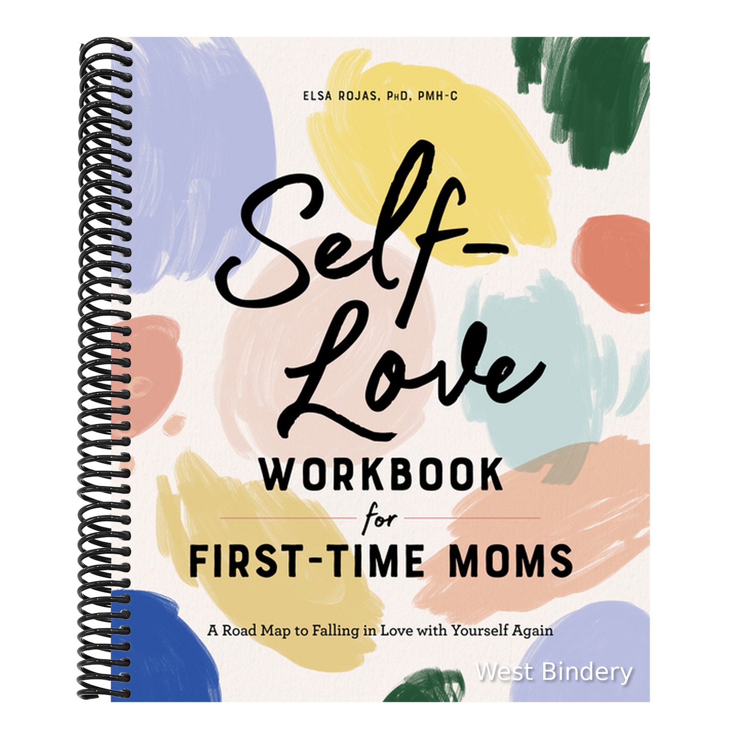 Self-Love Workbook for First-Time Moms: A Road Map to Falling in Love with Yourself Again