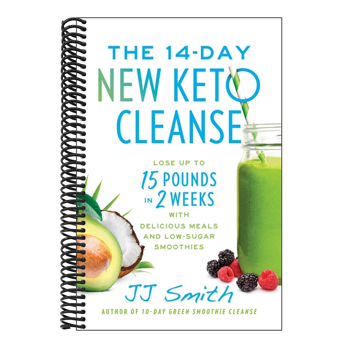 The 14-Day New Keto Cleanse: Lose Up to 15 Pounds in 2 Weeks with Delicious Meals and Low-Sugar Smoothies (Spiral Bound)