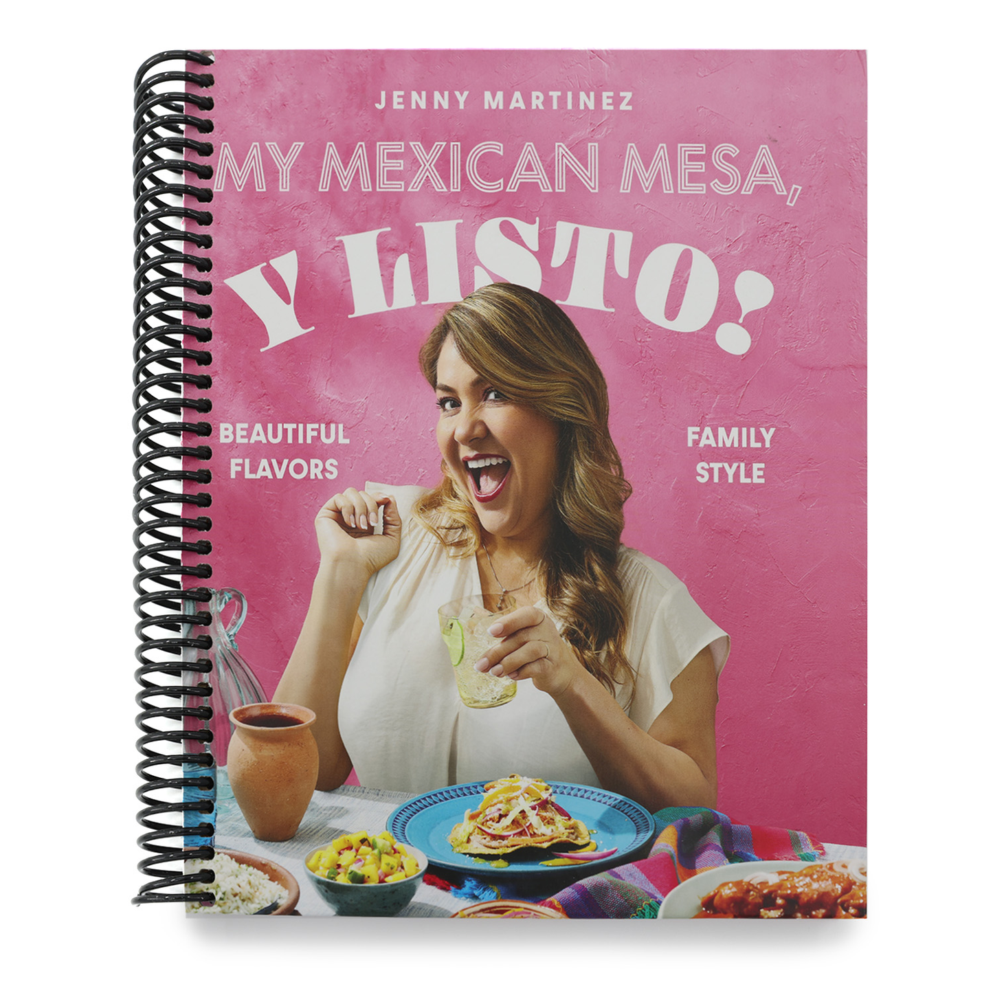My Mexican Mesa, Y Listo!: Beautiful Flavors, Family Style (a Cookbook) (Spiral Bound)