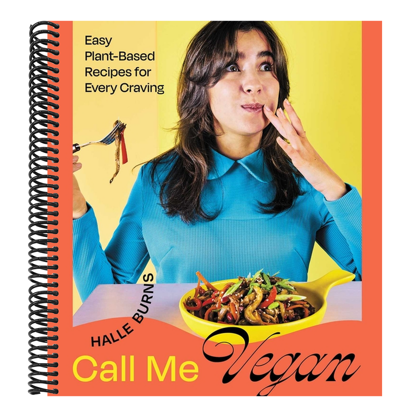 Call Me Vegan: Easy Plant-Based Recipes for Every Craving (a Cookbook) (Spiral Bound)