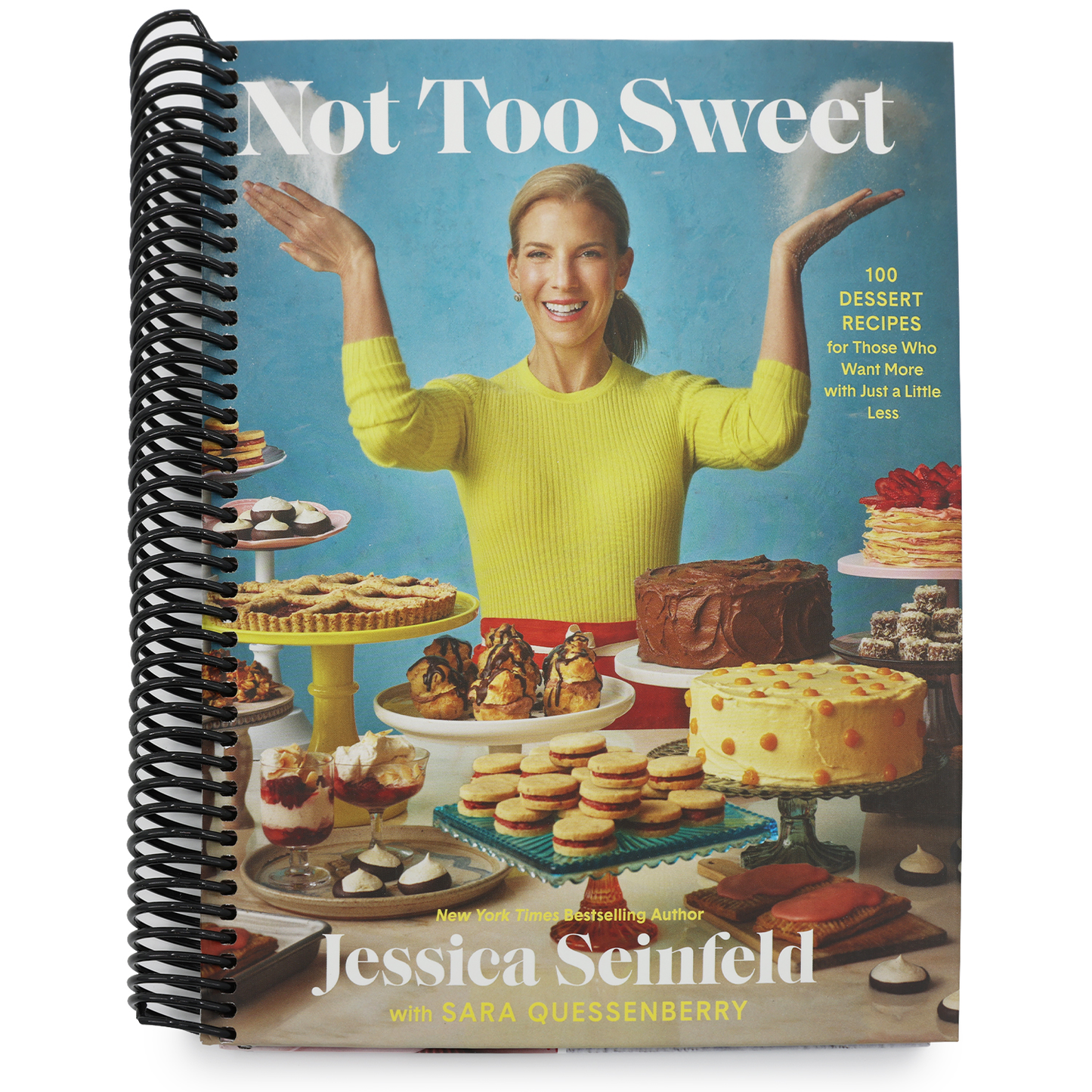 Not Too Sweet: 100 Dessert Recipes for Those Who Want More with Just a Little Less (Spiral Bound)