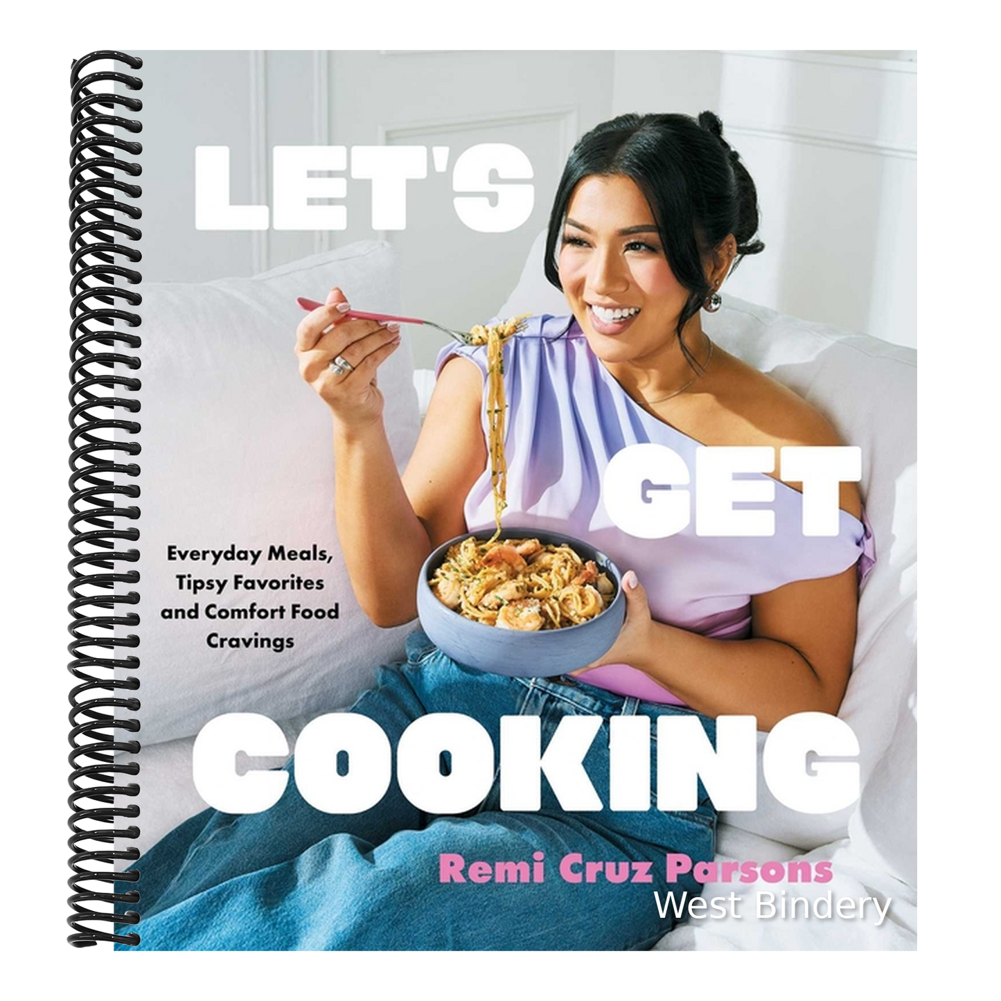 Let's Get Cooking: Everyday Meals, Tipsy Favorites and Comfort Food Cravings (a Cookbook)