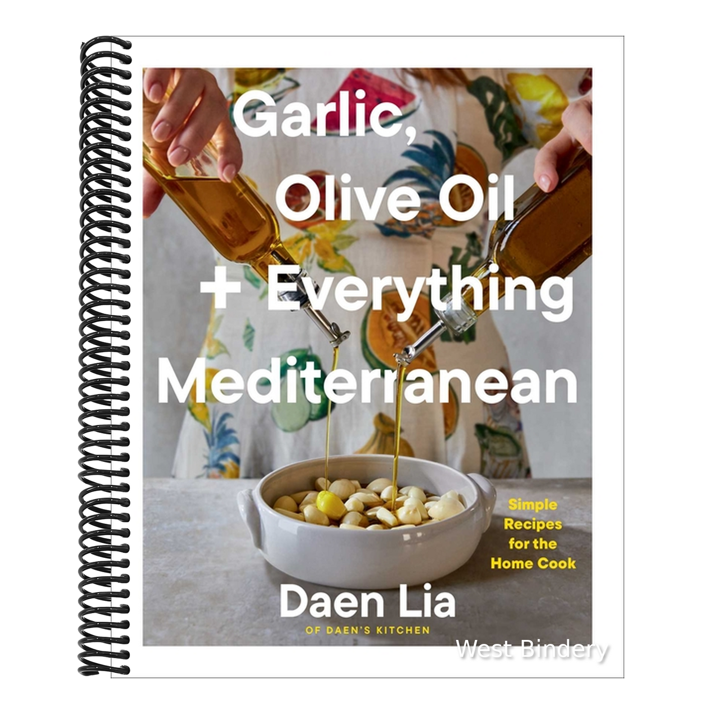 Garlic, Olive Oil + Everything Mediterranean: Simple Recipes for the Home Cook (a Cookbook)