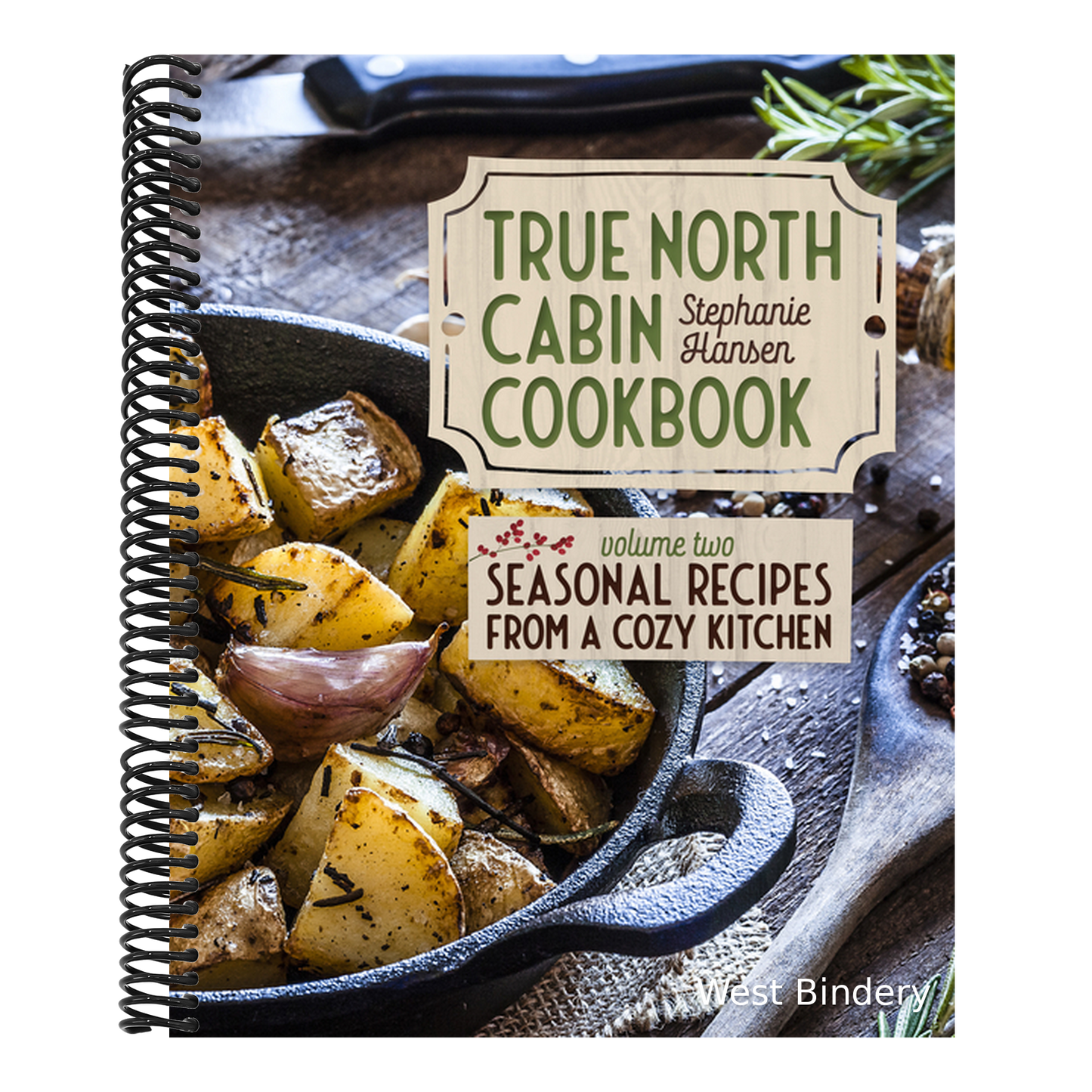 True North Cabin Cookbook Volume Two: Seasonal Recipes from a Cozy Kitchen