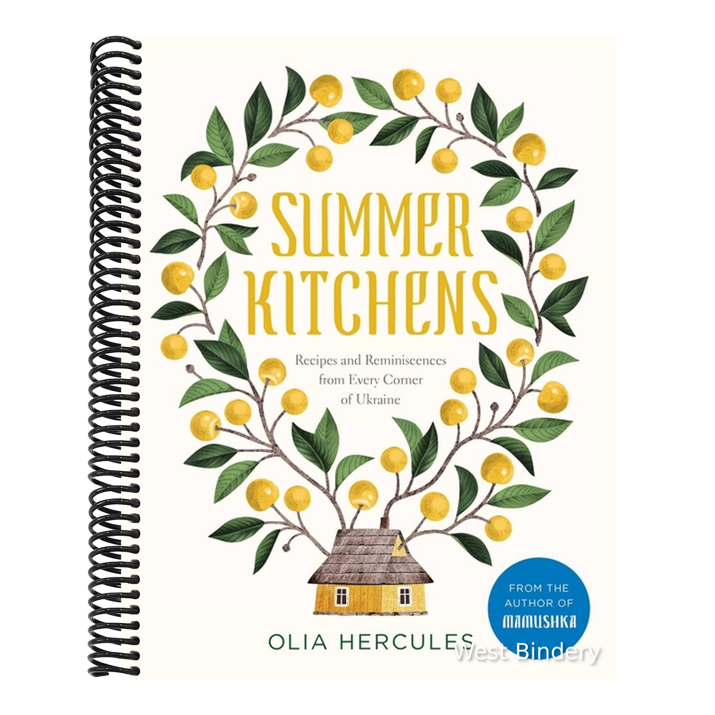 Summer Kitchens: Recipes and Reminiscences from Every Corner of Ukraine