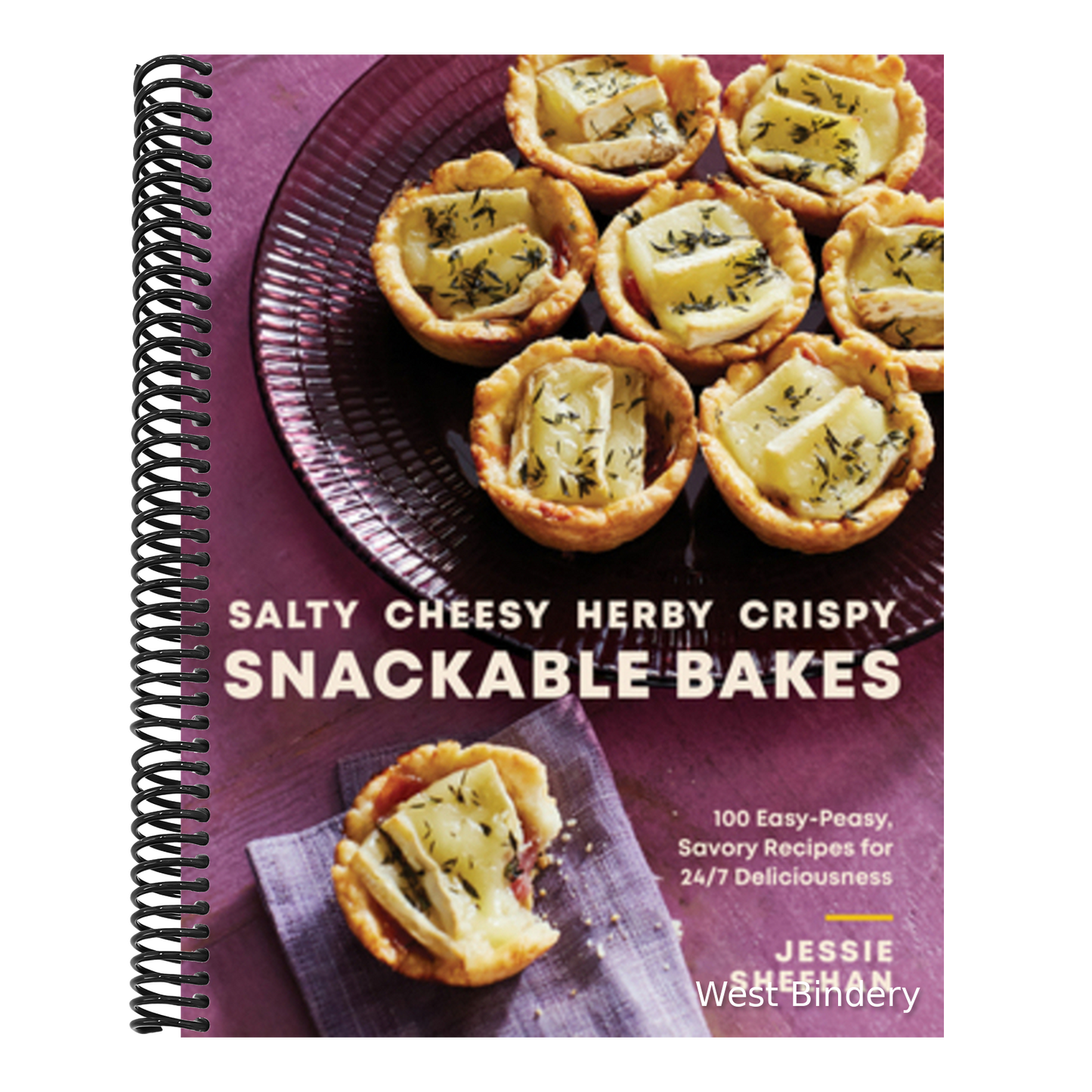 Salty, Cheesy, Herby, Crispy Snackable Bakes: 100 Easy-Peasy, Savory Recipes for 24/7 Deliciousness