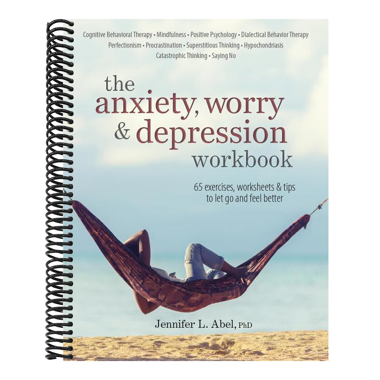 The Anxiety, Worry & Depression Workbook: 65 Exercises, Worksheets & Tips to Improve Mood and Feel Better (Spiral Bound)