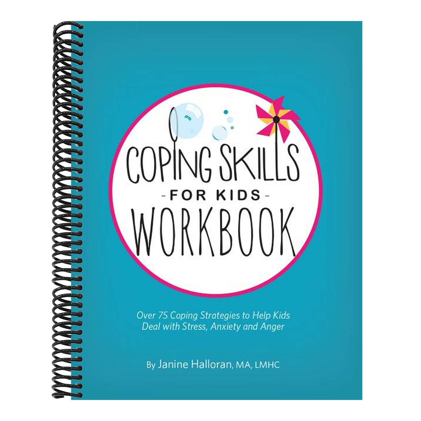 Coping Skills for Kids Workbook: Over 75 Coping Strategies to Help Kids Deal with Stress, Anxiety and Anger