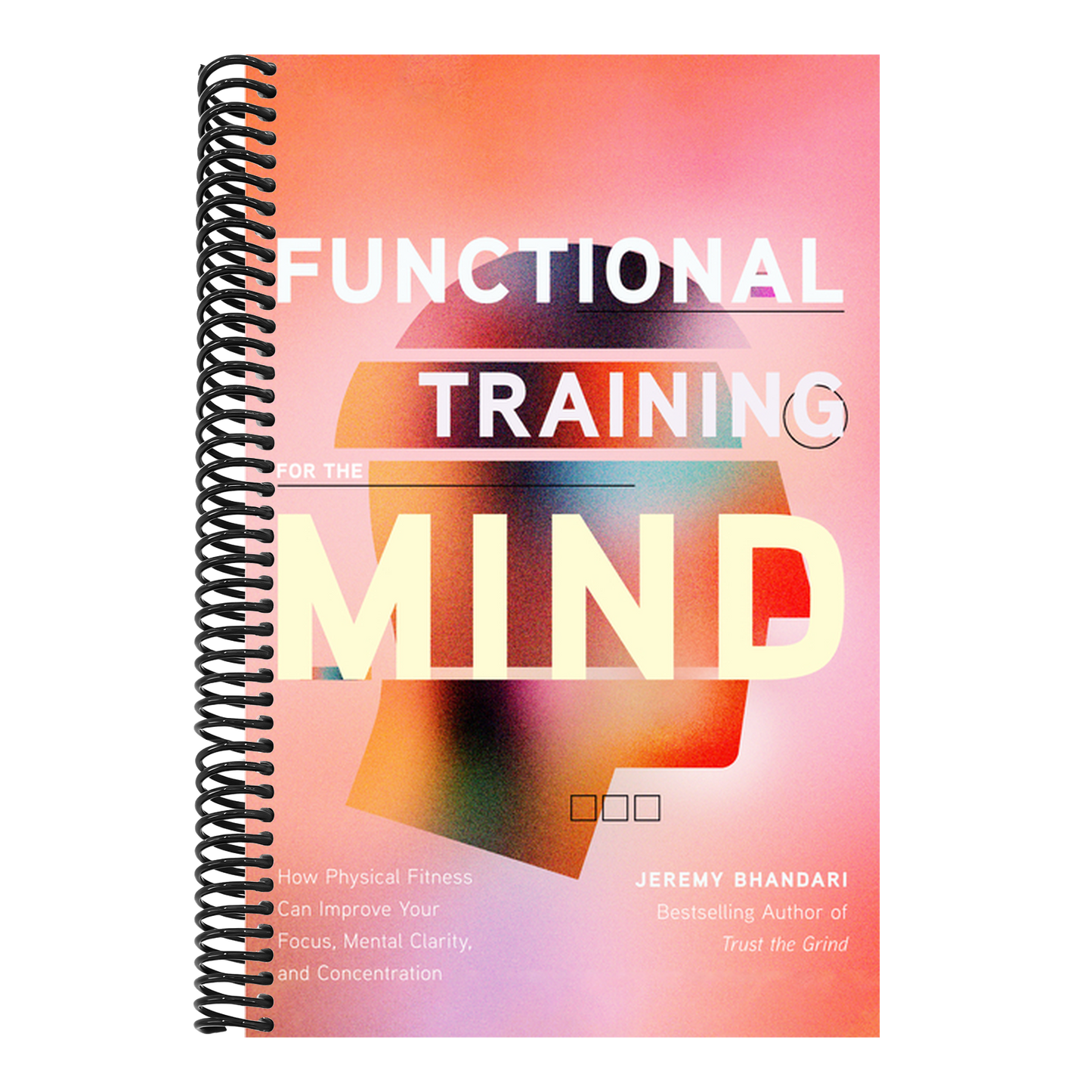 Functional Training for the Mind: How Physical Fitness Can Improve Your Focus, Mental Clarity, and Concentration (Mind Body Connection, Your Body Is Y