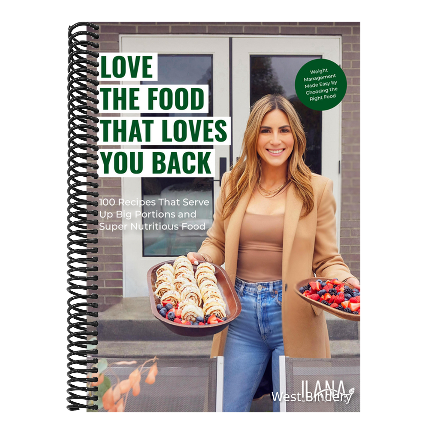 Love the Food That Loves You Back: 100 Recipes That Serve Up Big Portions and Super Nutritious Food (Cookbook for Nutrition, Weight Management)