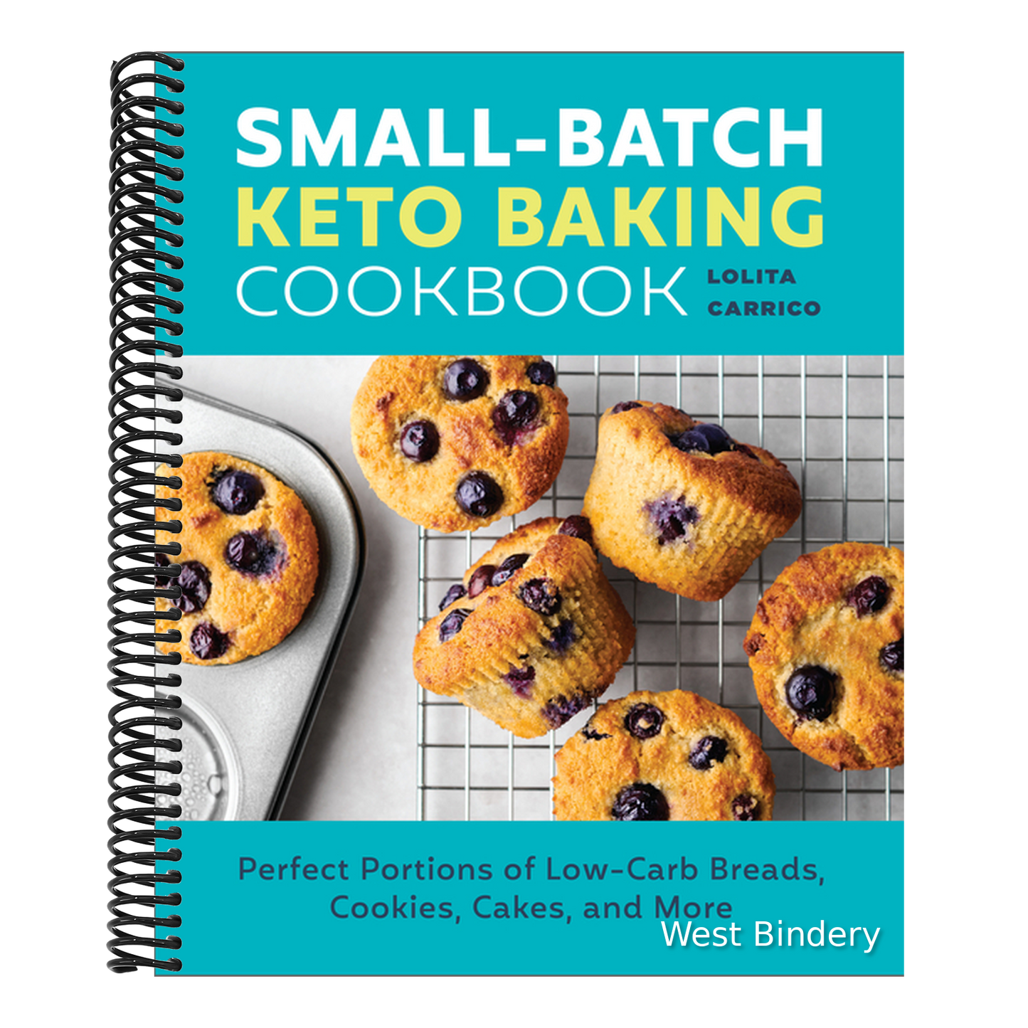Small-Batch Keto Baking Cookbook: Perfect Portions of Low-Carb Breads, Cookies, Cakes, and More