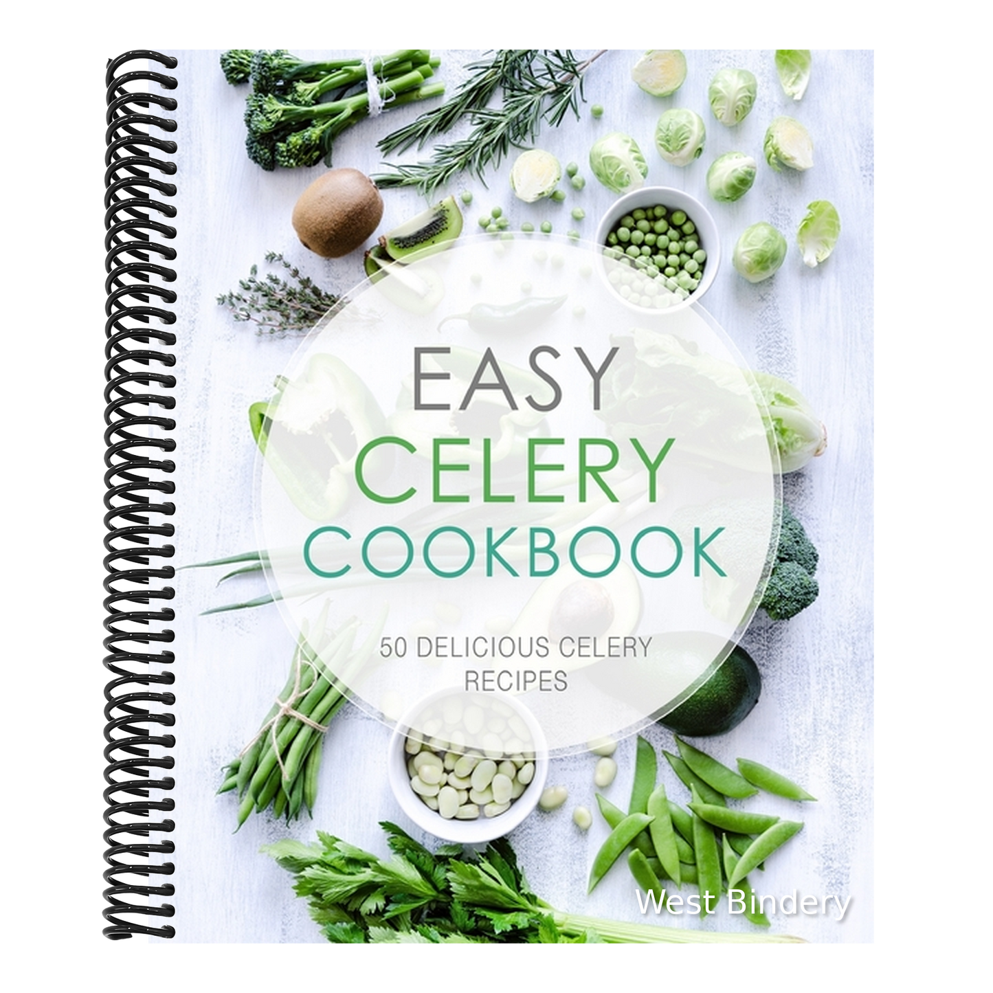 Easy Celery Cookbook: 50 Delicious Celery Recipes (2nd Edition)