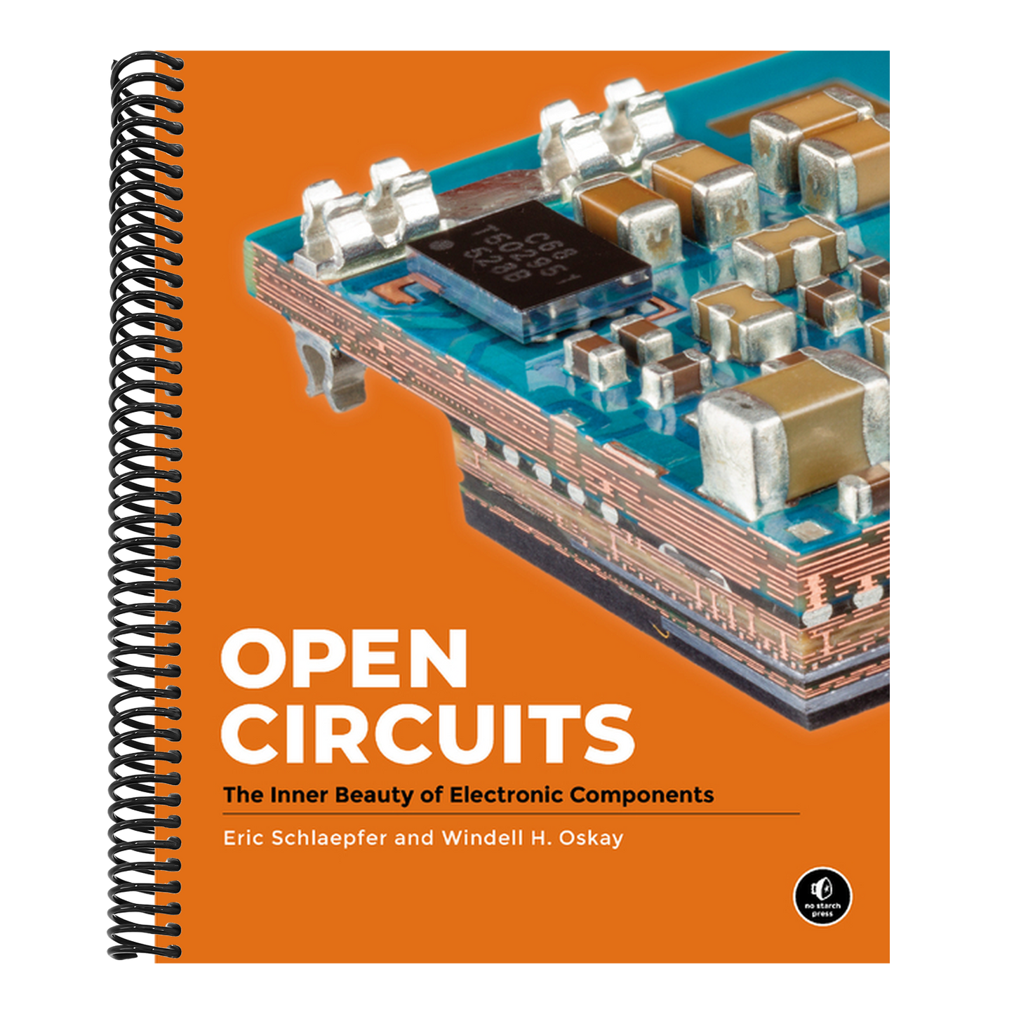 Open Circuits: The Inner Beauty of Electronic Components (Spiral Bound)