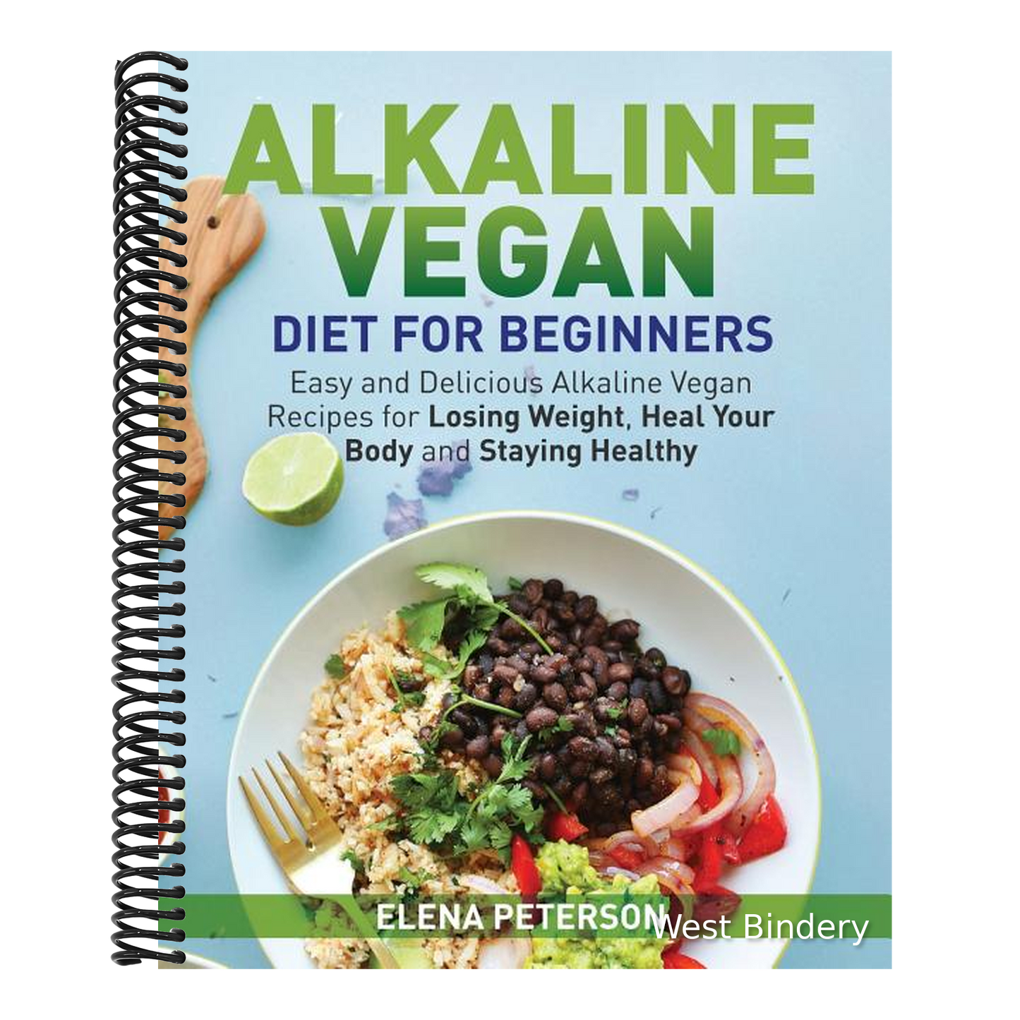 Alkaline Vegan Diet for Beginners: Easy and Delicious Alkaline Vegan Recipes for Losing Weight, Heal Your Body and Staying Healthy
