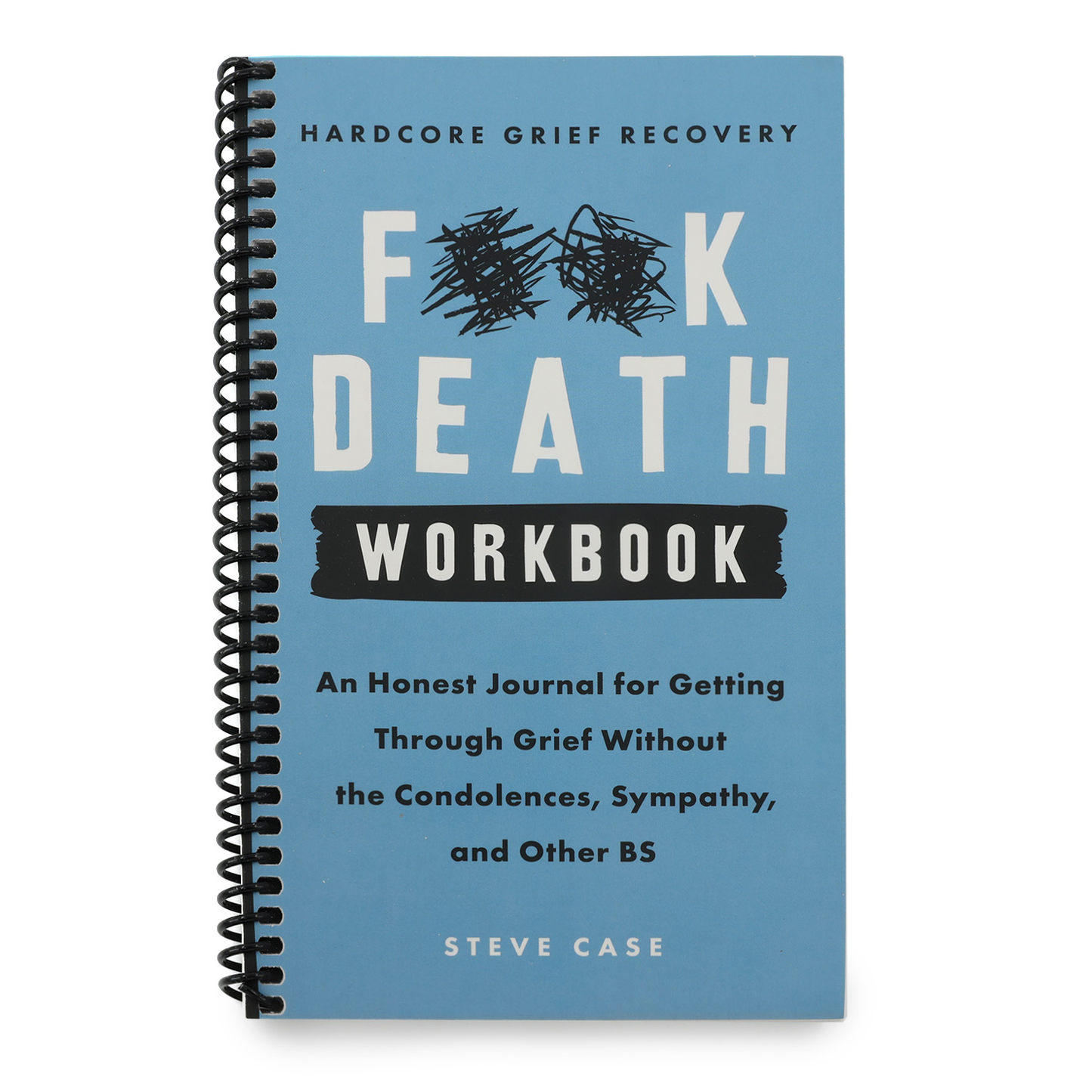 Hardcore Grief Recovery Workbook: An Honest Journal for Getting Through Grief Without the Condolences, Sympathy, and Other Bs (Spiral Bound)