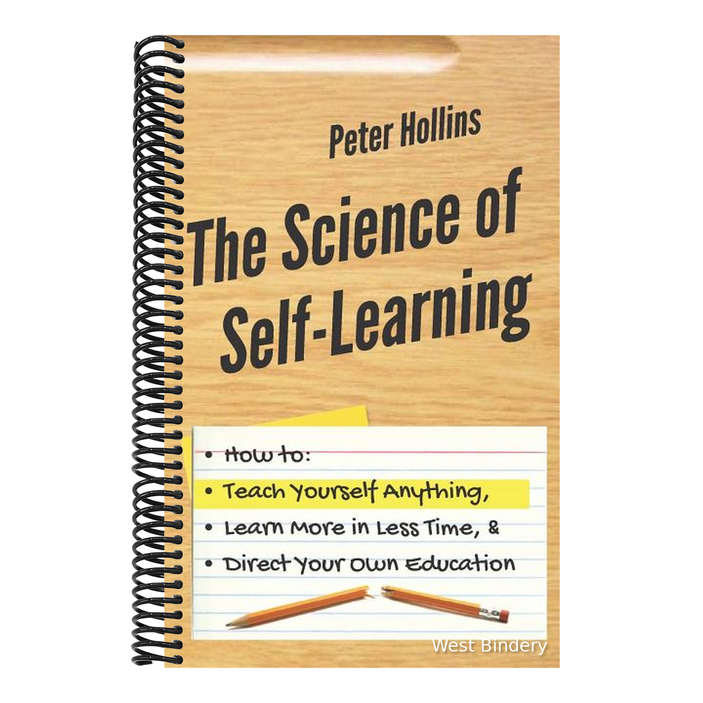 The Science of Self-Learning: How to Teach Yourself Anything, Learn More in Less Time, and Direct Your Own Education