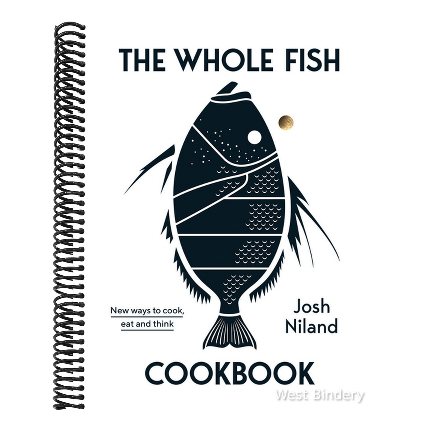 The Whole Fish Cookbook: New Ways to Cook, Eat and Think