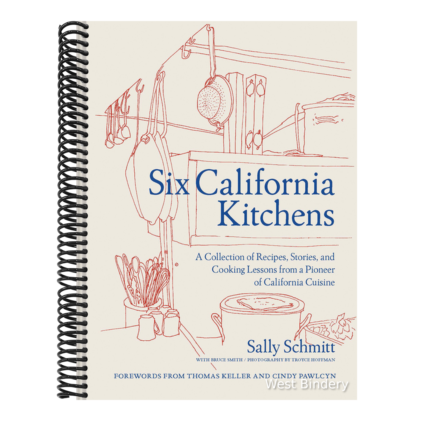 Six California Kitchens: A Collection of Recipes, Stories, and Cooking Lessons from a Pioneer of California Cuisine