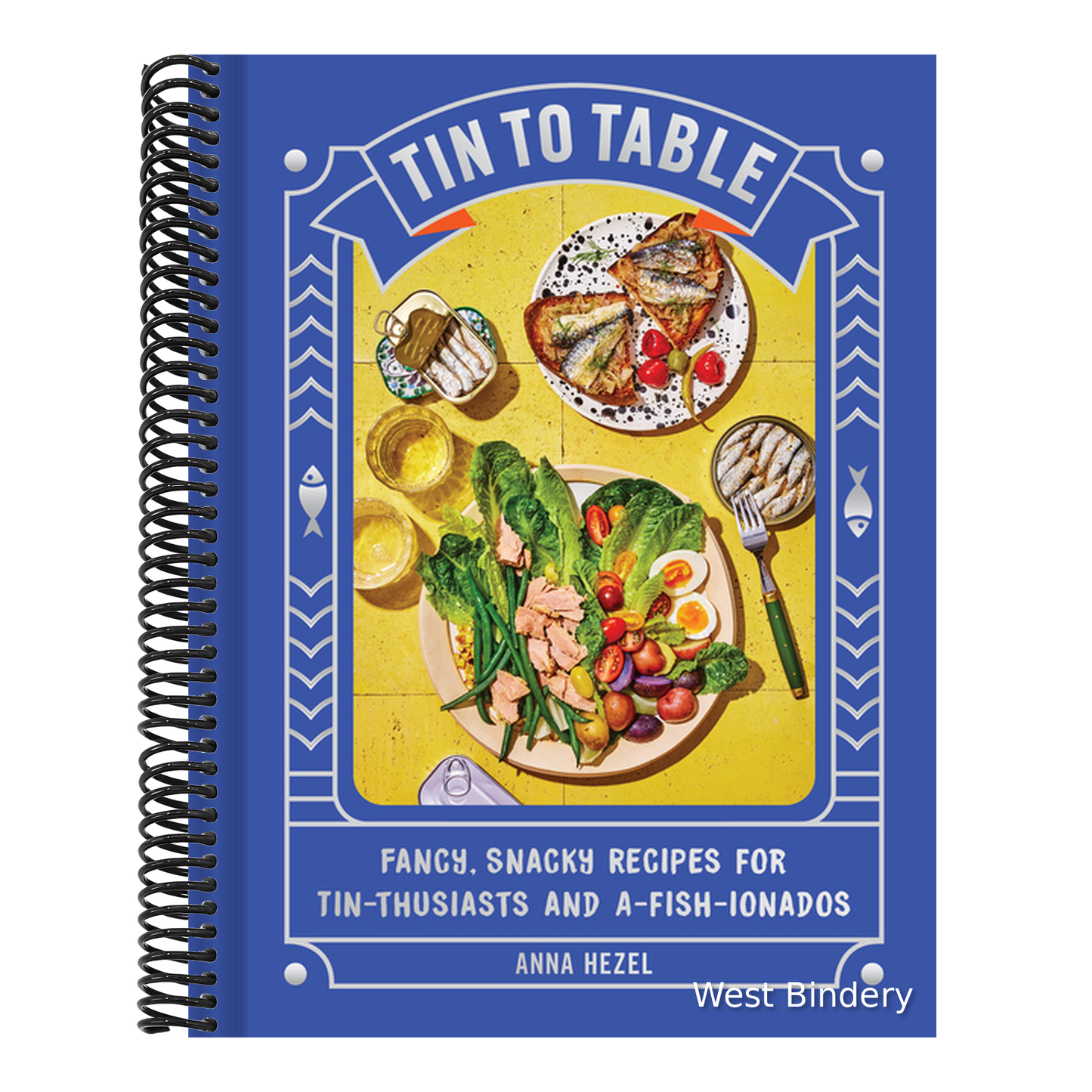 Tin to Table: Fancy, Snacky Recipes for Tin-Thusiasts and A-Fish-Ionados