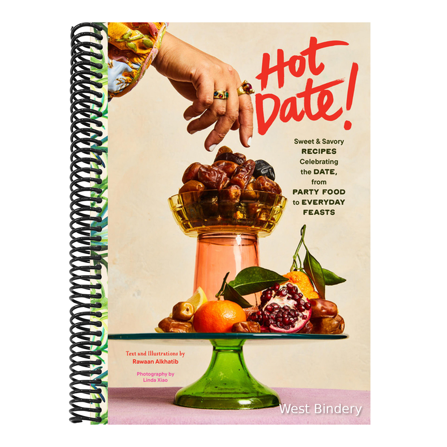Hot Date!: Sweet & Savory Recipes Celebrating the Date, from Party Food to Everyday Feasts