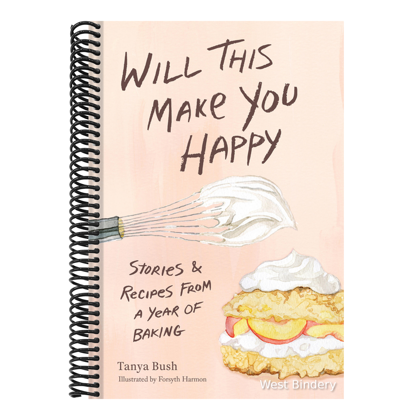 Will This Make You Happy: Stories & Recipes from a Year of Baking