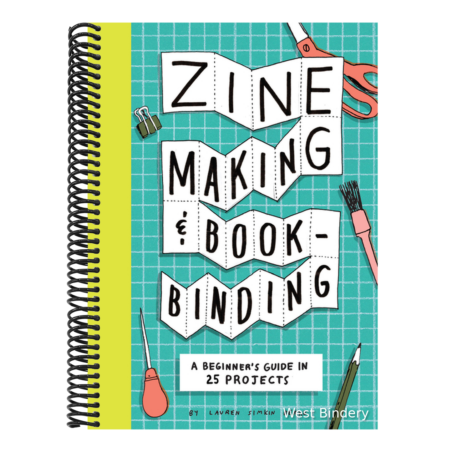 Zine Making and Bookbinding: A Beginner's Guide in 25 Projects