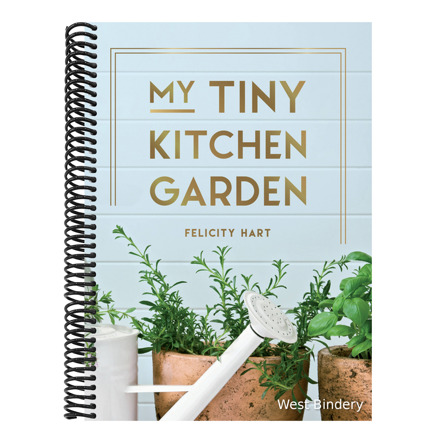 My Tiny Kitchen Garden: Simple Tips to Help You Grow Your Own Herbs, Fruits and Vegetables