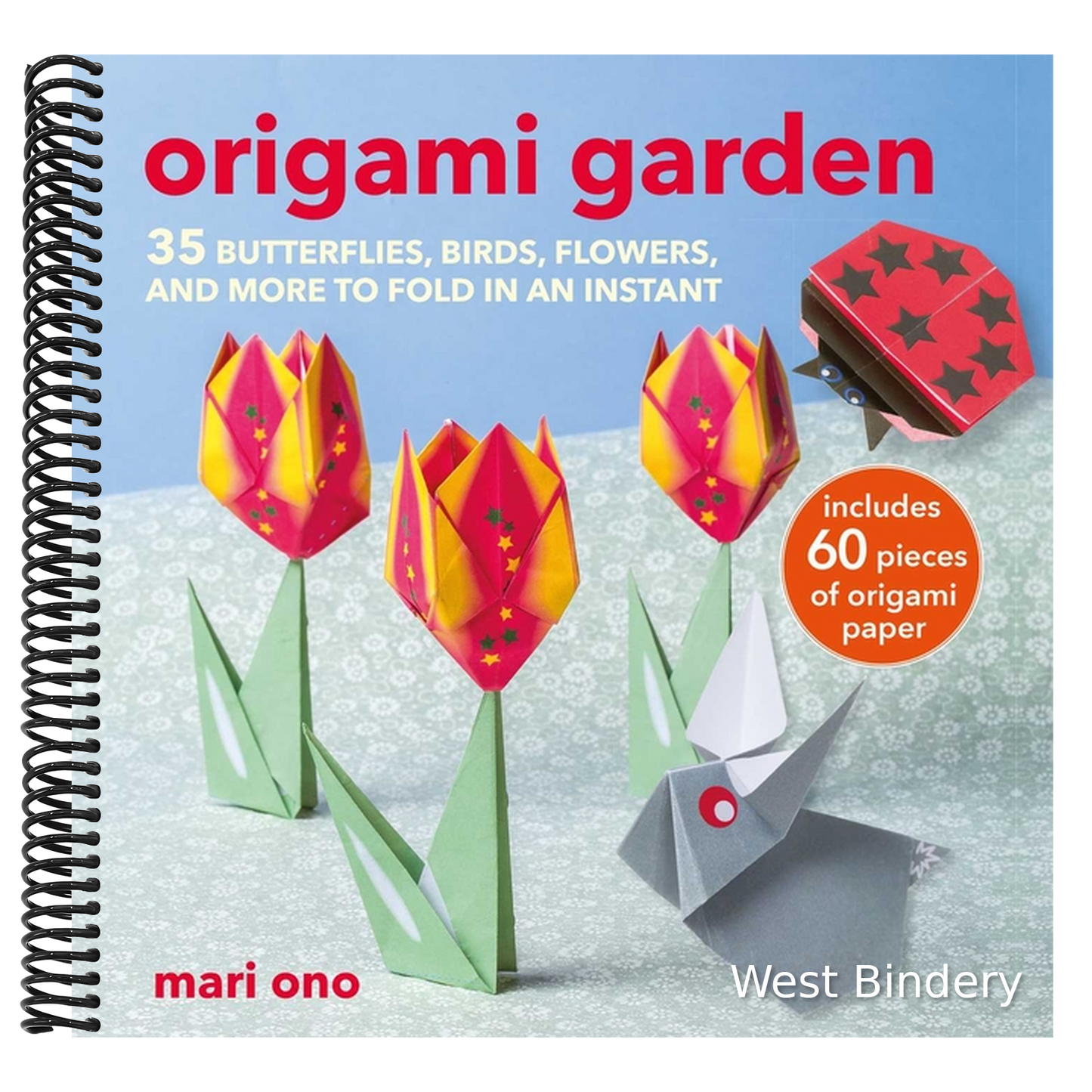 Origami Garden: 35 Butterflies, Birds, Flowers, and More to Fold in an Instant