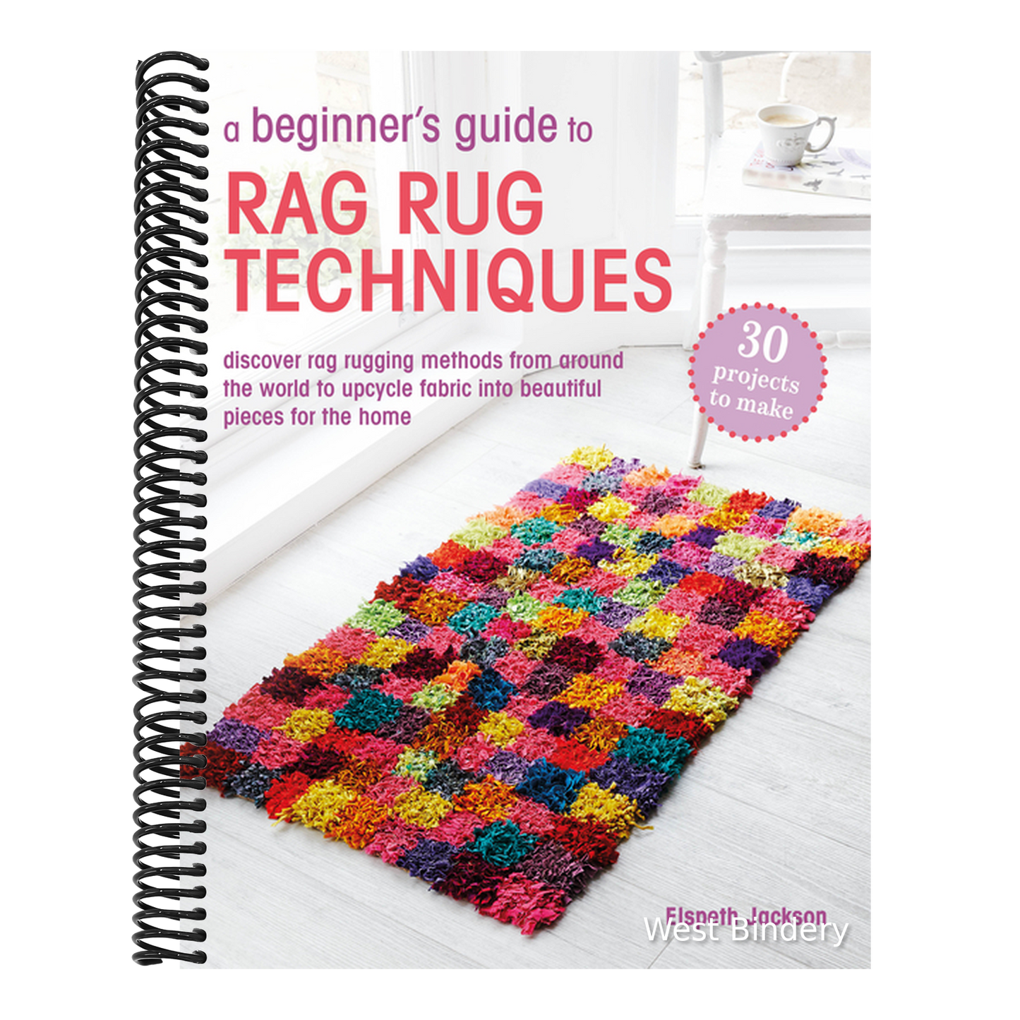 A Beginner's Guide to Rag Rug Techniques: Discover Rag Rugging Methods from Around the World to Upcycle Fabric Into Beautiful Pieces for the Home