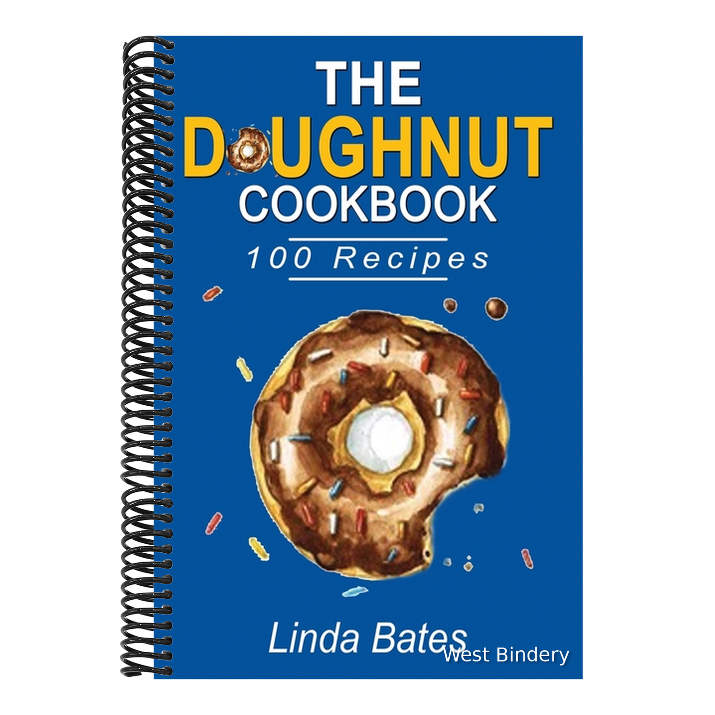 The Doughnut Cookbook: 100 Easy and Delightful Donut Recipes to Make at Home without Fuss.