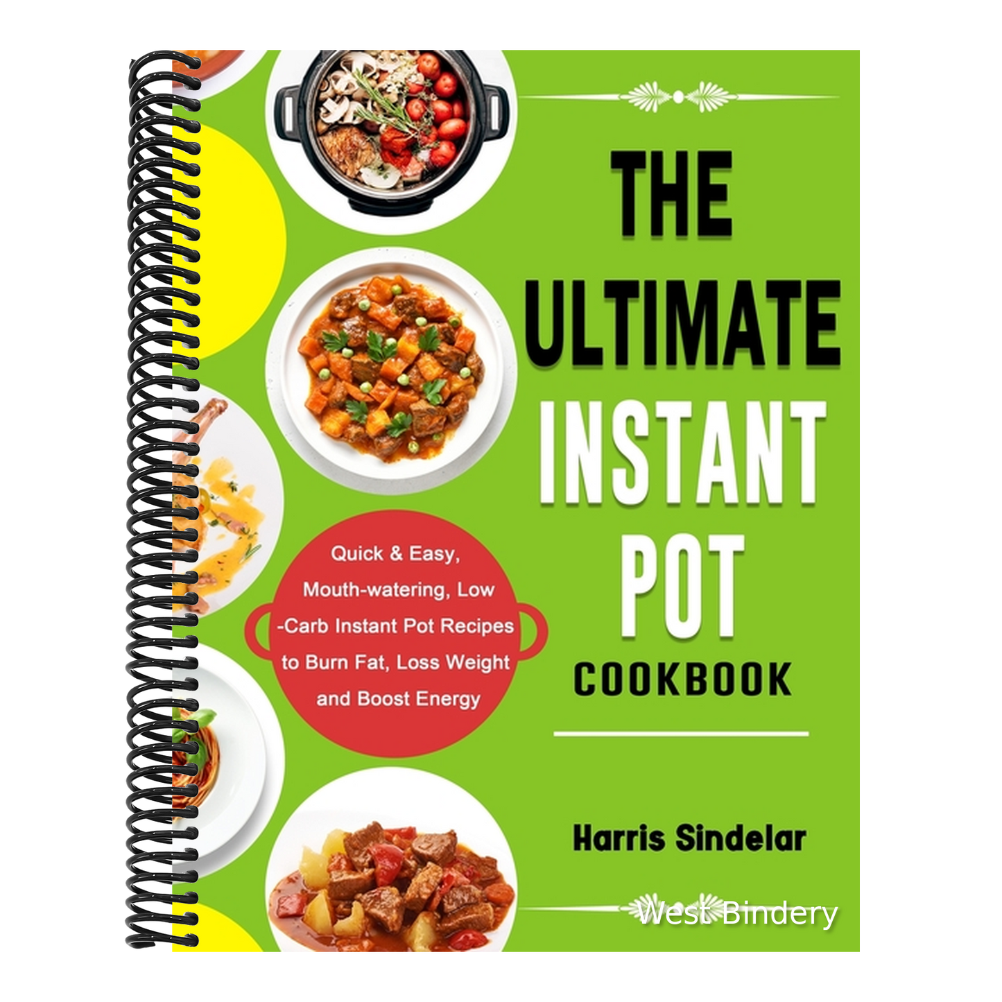 The Ultimate Instant Pot Cookbook: Quick & Easy, Mouth-watering, Low-Carb Instant Pot Recipes to Burn Fat, Loss Weight and Boost Energy