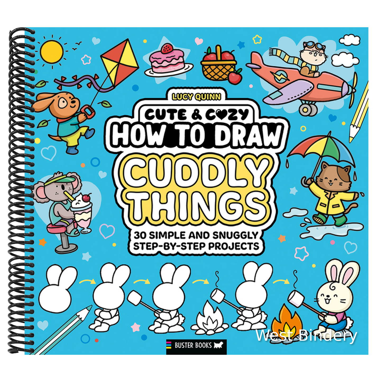 Cute & Cozy: How to Draw Cuddly Things: 30 Simple and Snuggly Step-By-Step Projects