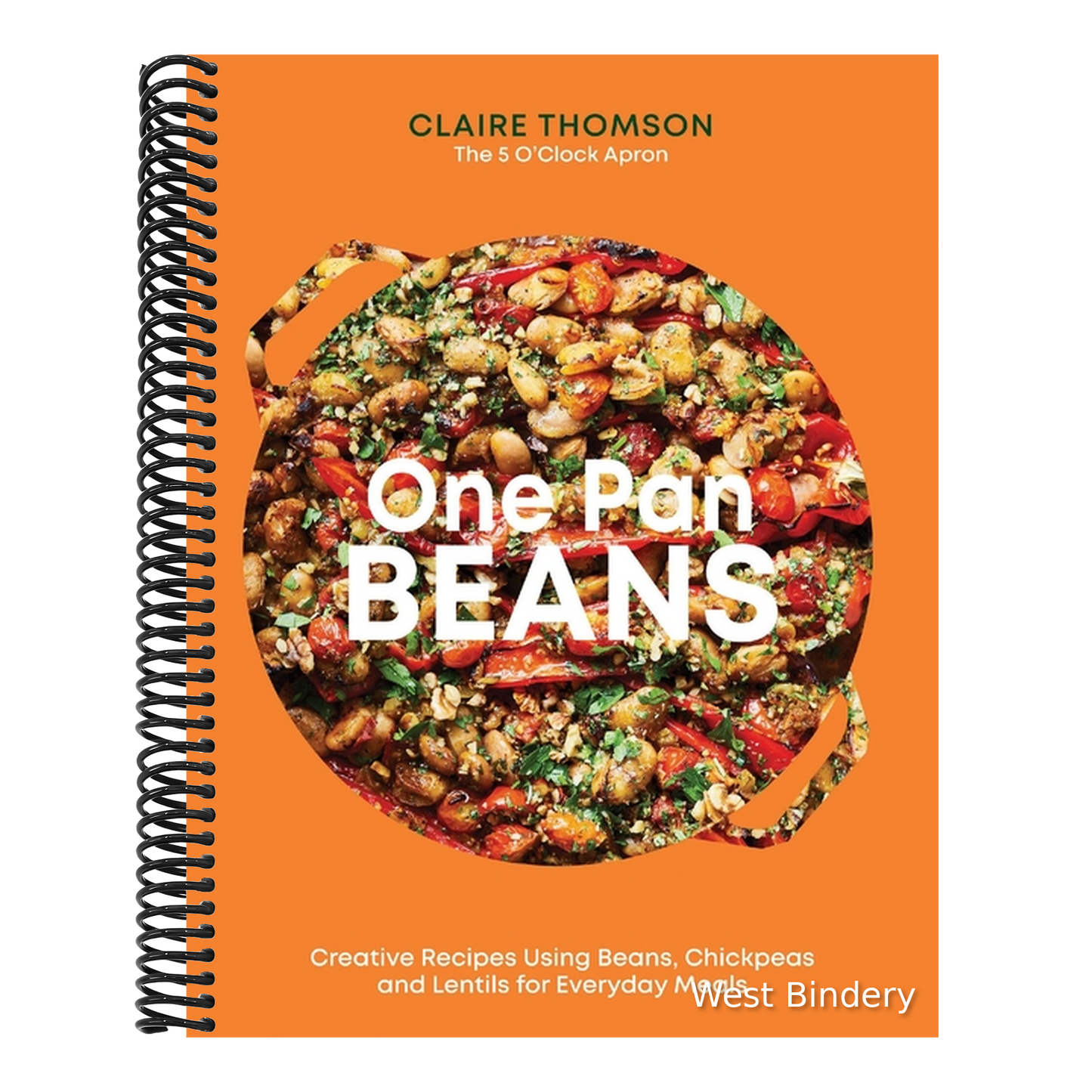 One Pan Beans: Creative Recipes Using Beans, Chickpeas and Lentils for Everyday Meals