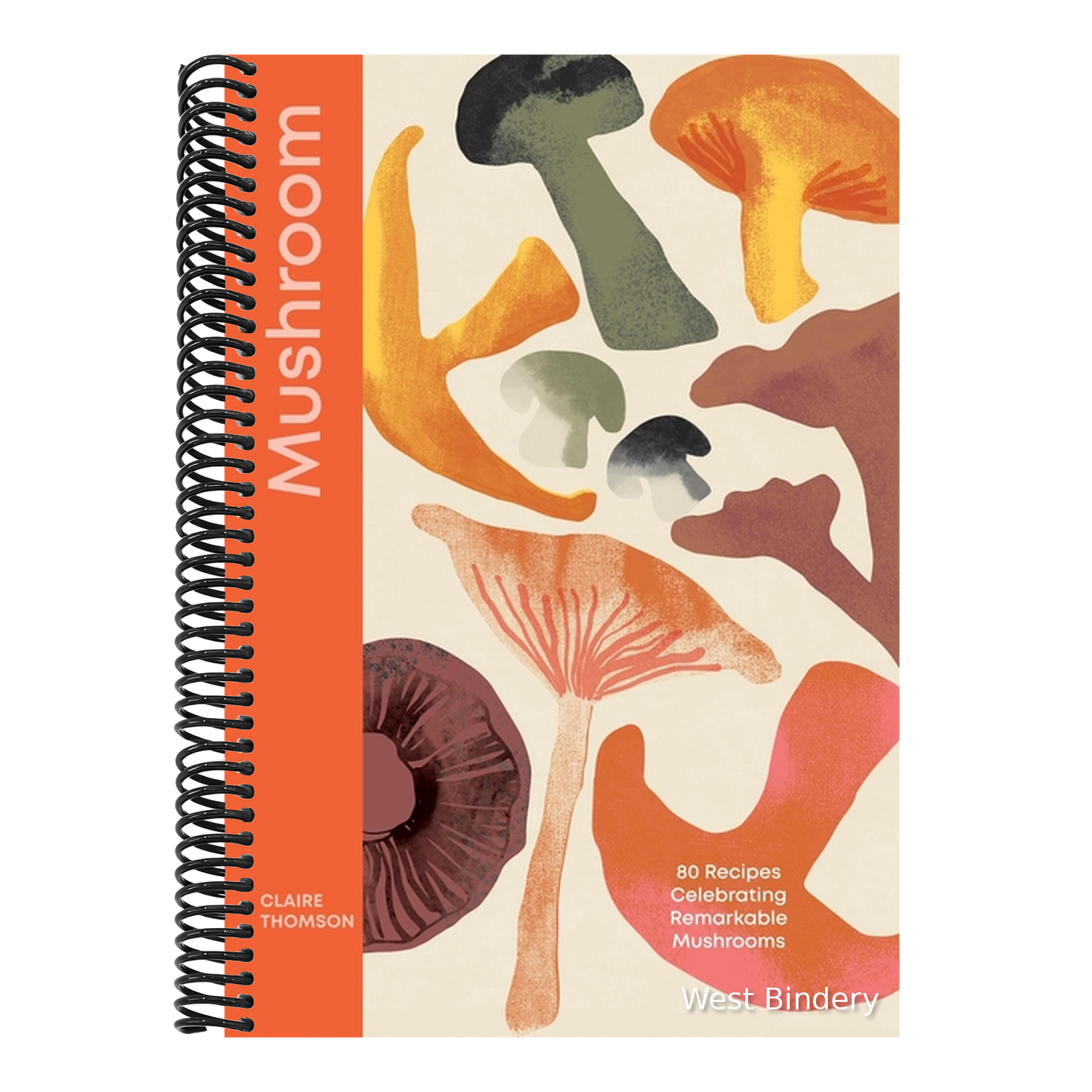 Mushroom: 80 Recipes Celebrating Remarkable Mushrooms