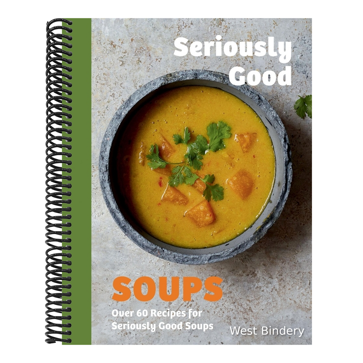 Seriously Good Soups: Over 60 Recipes for Seriously Good Soups