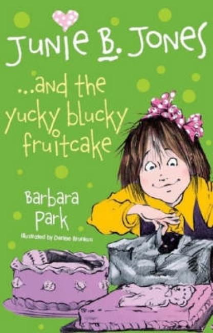 Junie B. Jones and the Yucky Blucky Fruitcake. by Barbara Park (Revised)