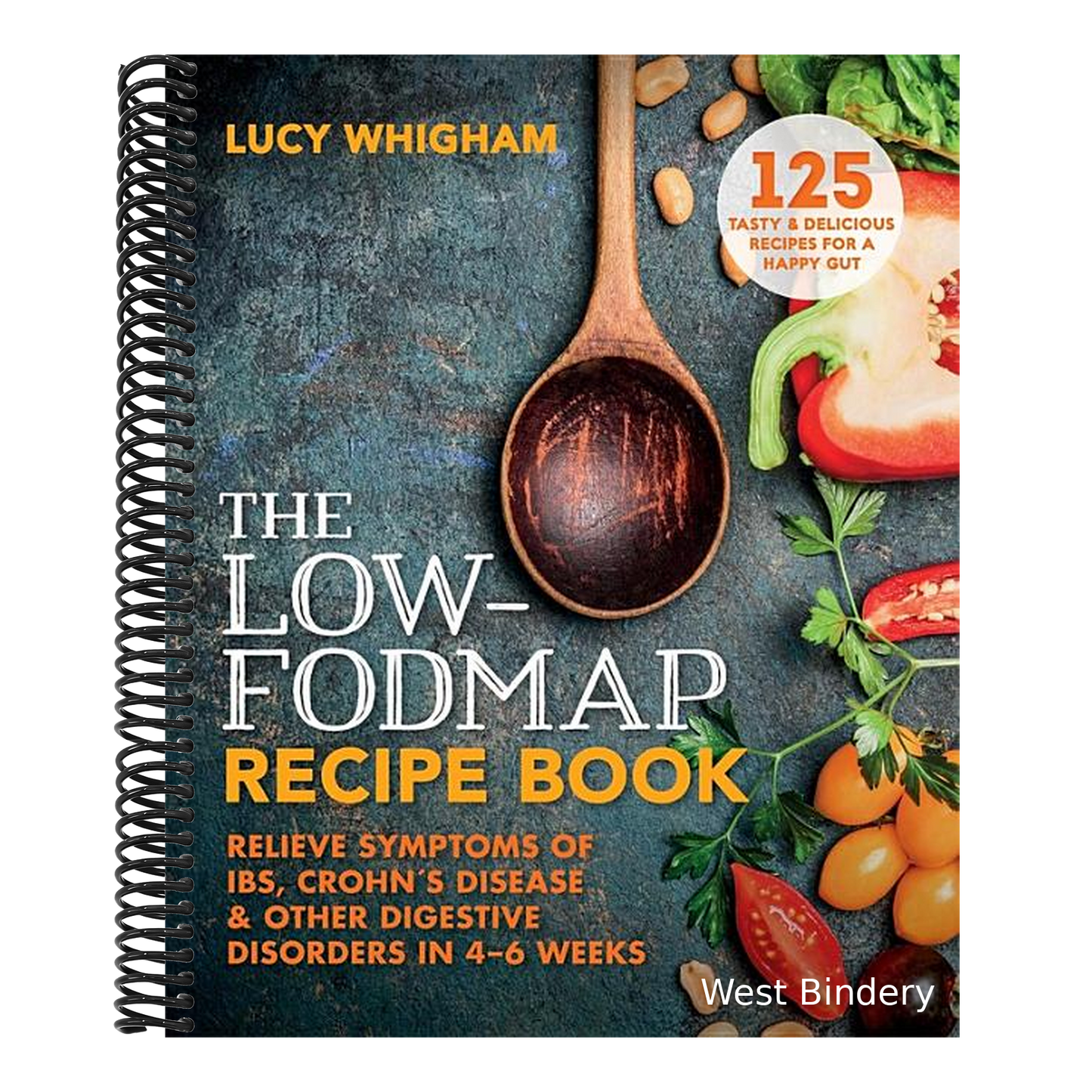 The Low-Fodmap Recipe Book: Relieve Symptoms of Ibs, Crohn's Disease and Other Digestive Disorders in 8 Weeks