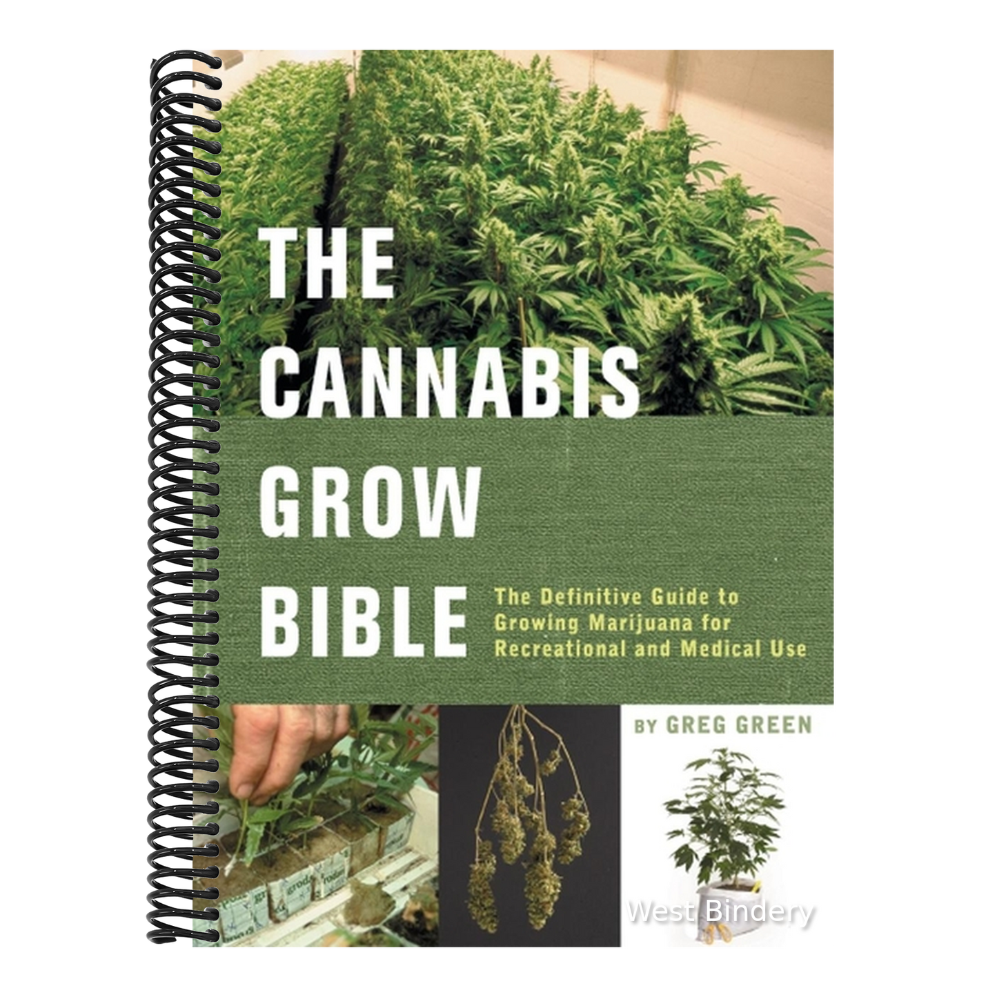 The Cannabis Grow Bible: The Definitive Guide to Growing Marijuana for Recreational and Medical Use