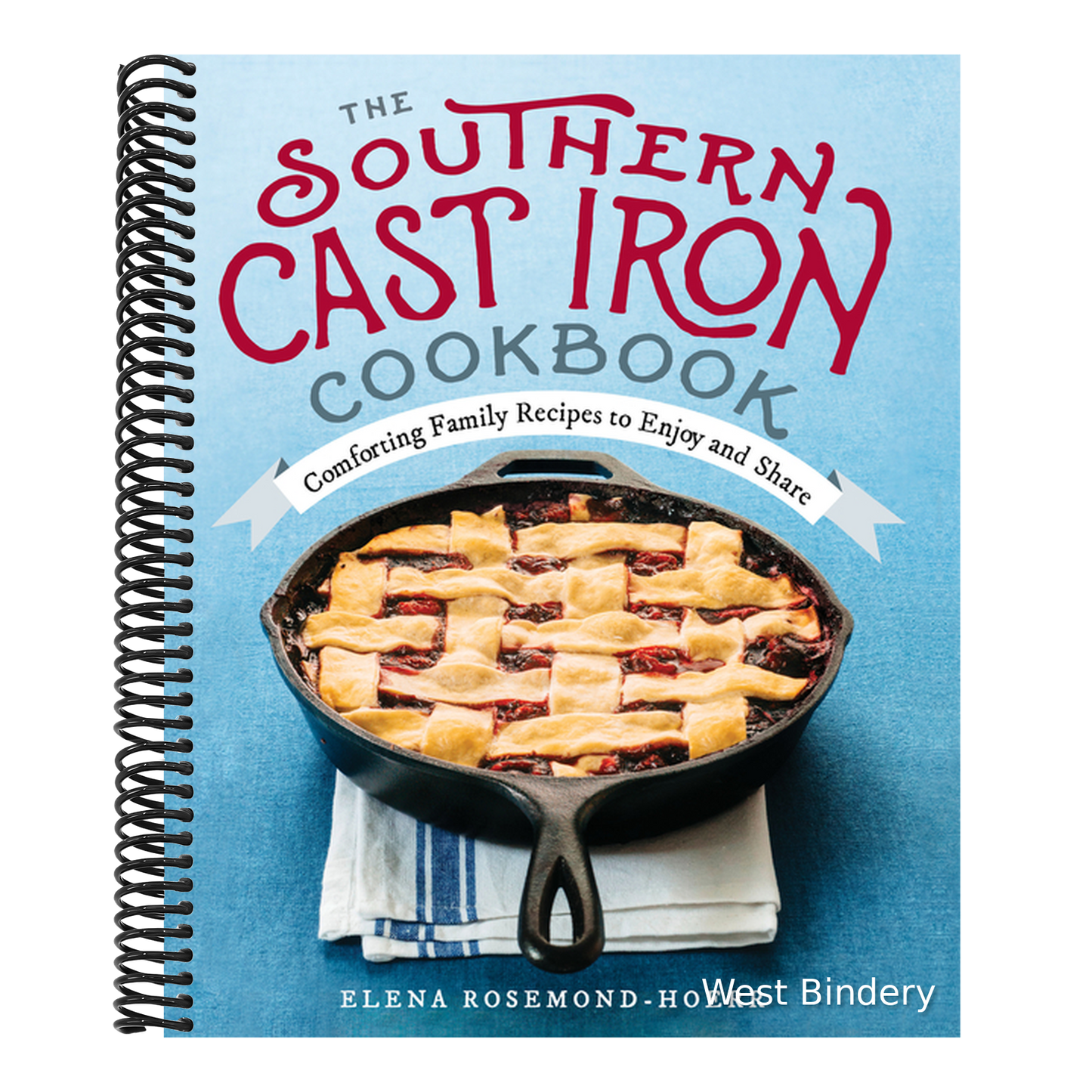 The Southern Cast Iron Cookbook: Comforting Family Recipes to Enjoy and Share