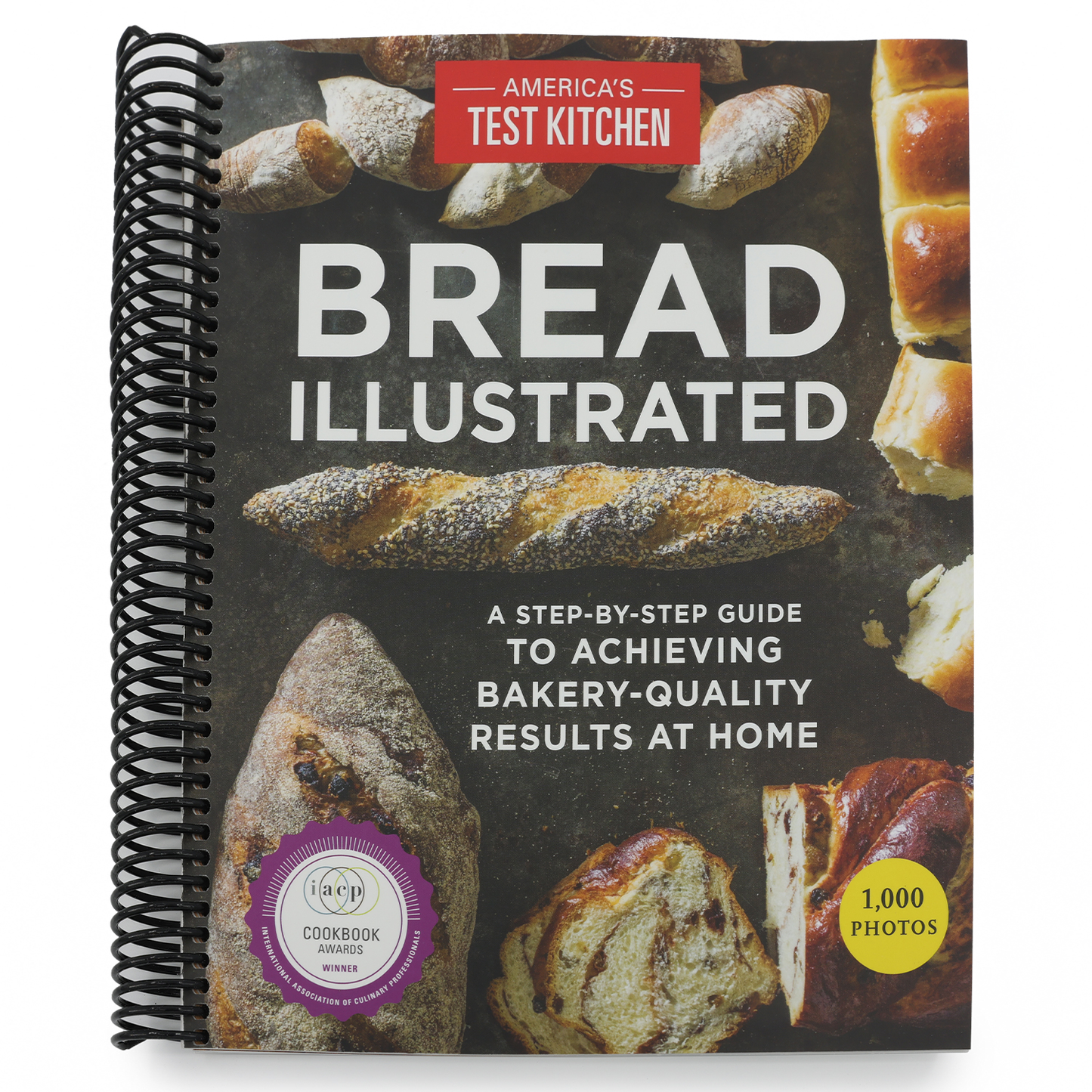 Bread Illustrated: A Step-By-Step Guide to Achieving Bakery-Quality Results at Home (Spiral Bound)