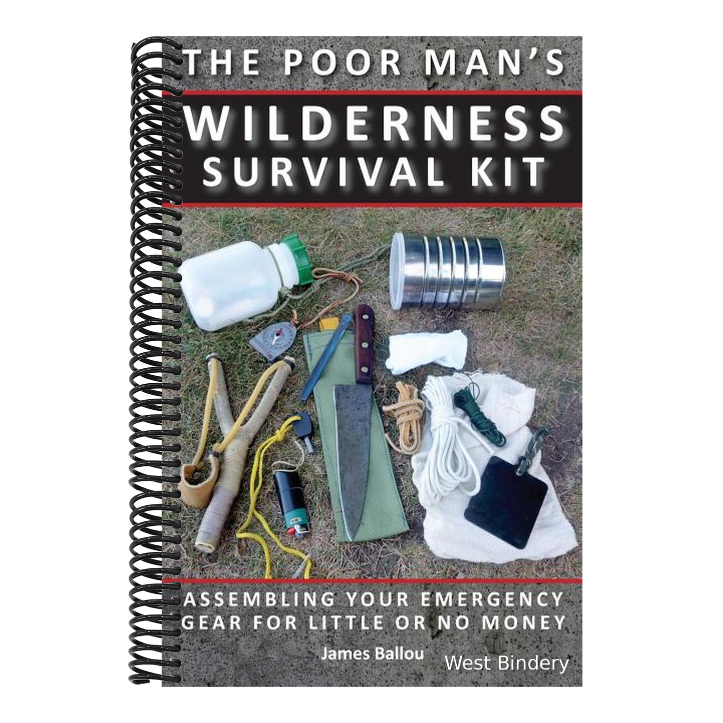 Poor Man's Wilderness Survival Kit: Assembling Your Emergency Gear for Little or No Money