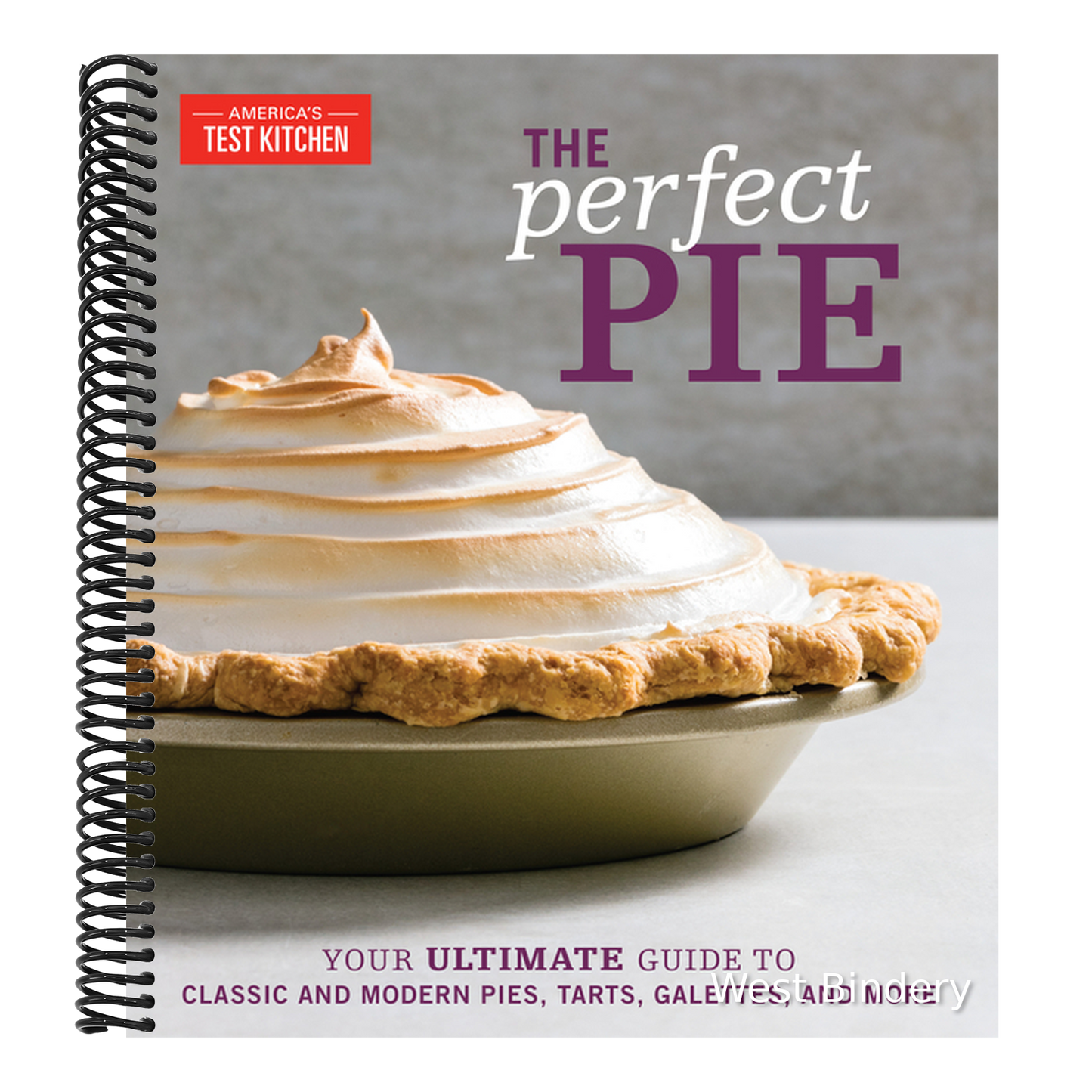 The Perfect Pie: Your Ultimate Guide to Classic and Modern Pies, Tarts, Galettes, and More