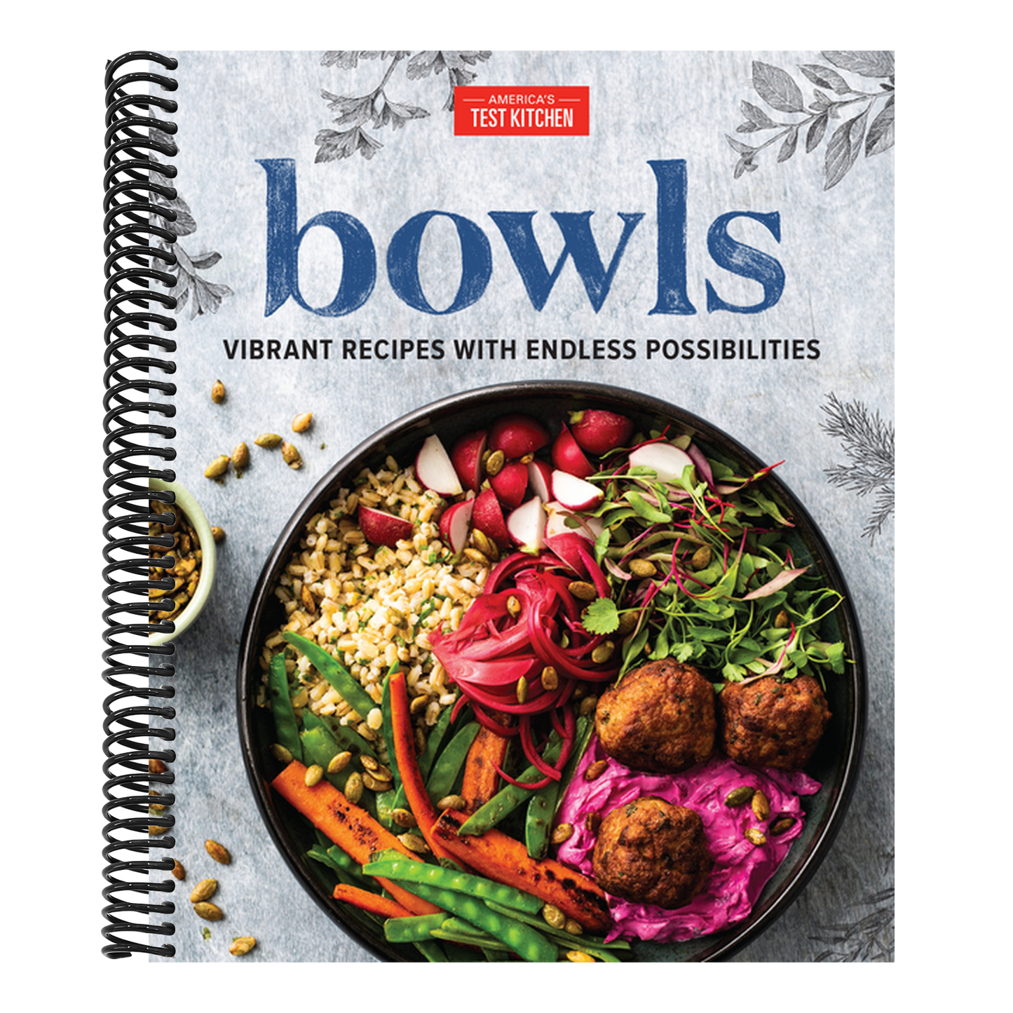 Bowls: Vibrant Recipes with Endless Possibilities (Spiral Bound)